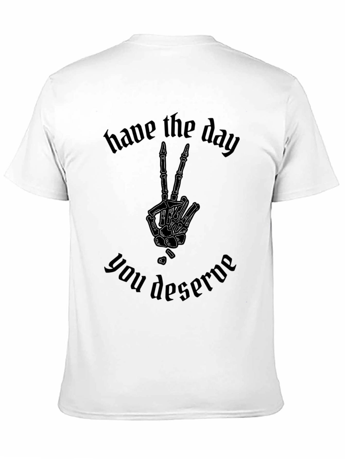 Have the Day You Deserve T-Shirt Skeleton Peace Sign