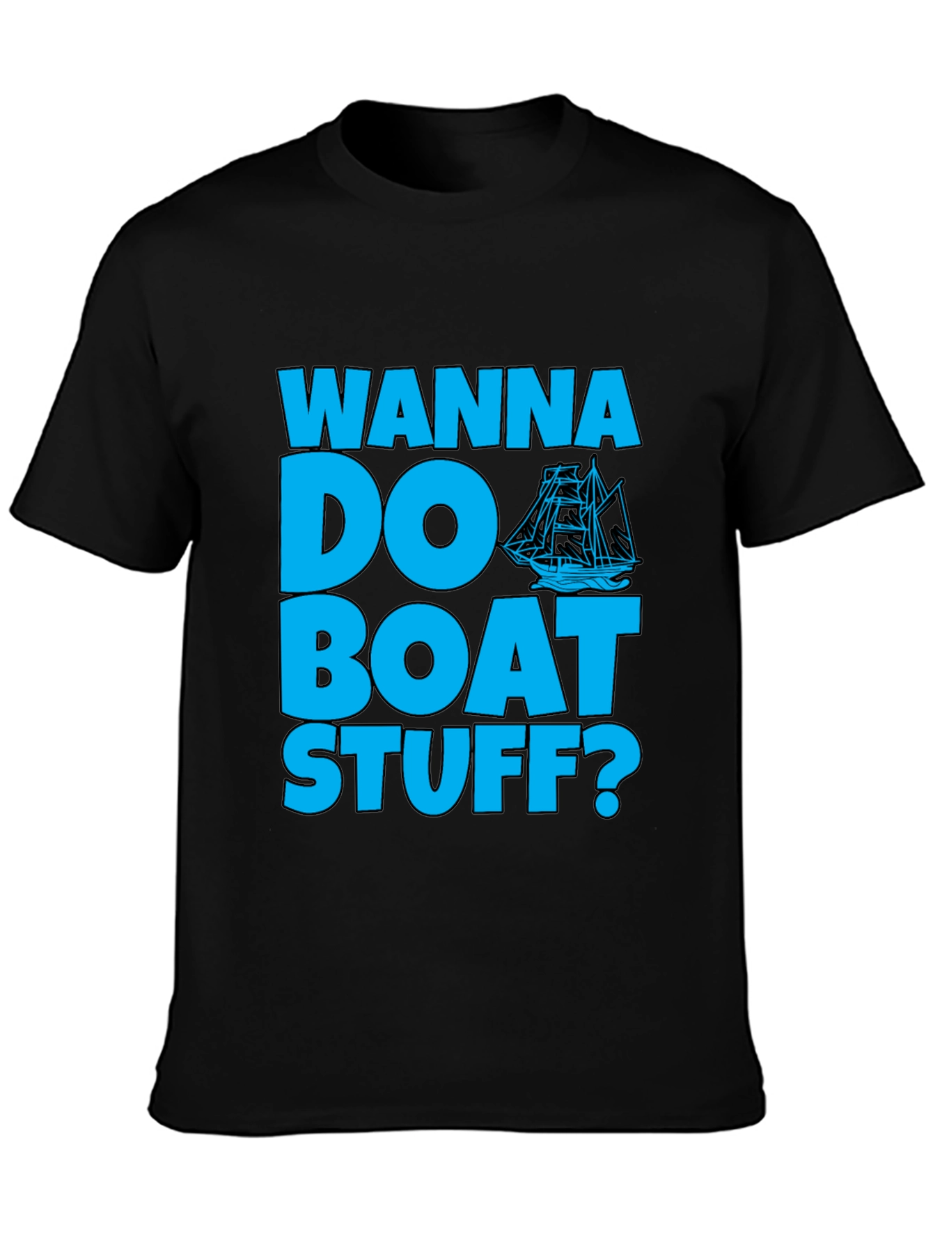 Wanna Do Boat Stuff? Graphic T-Shirt