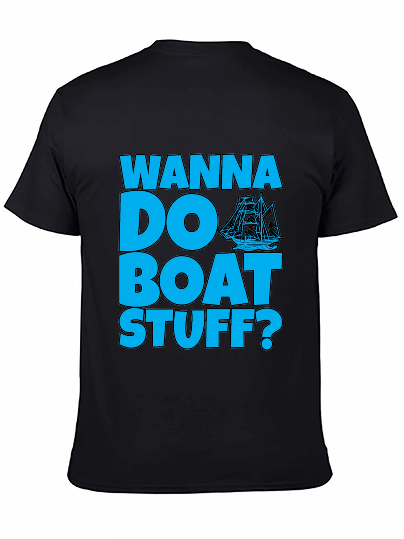 Wanna Do Boat Stuff? Graphic T-Shirt