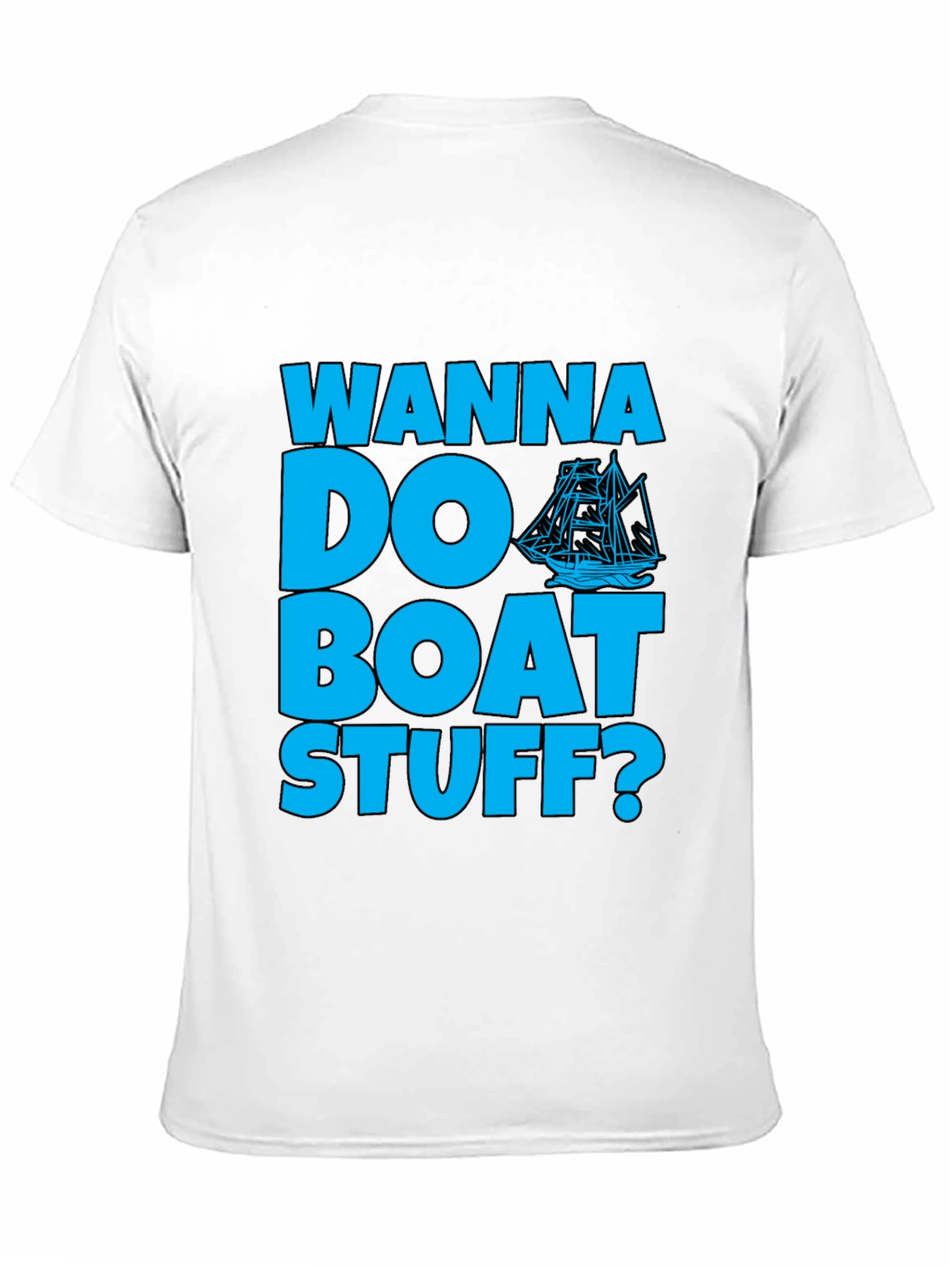 Wanna Do Boat Stuff? Graphic T-Shirt