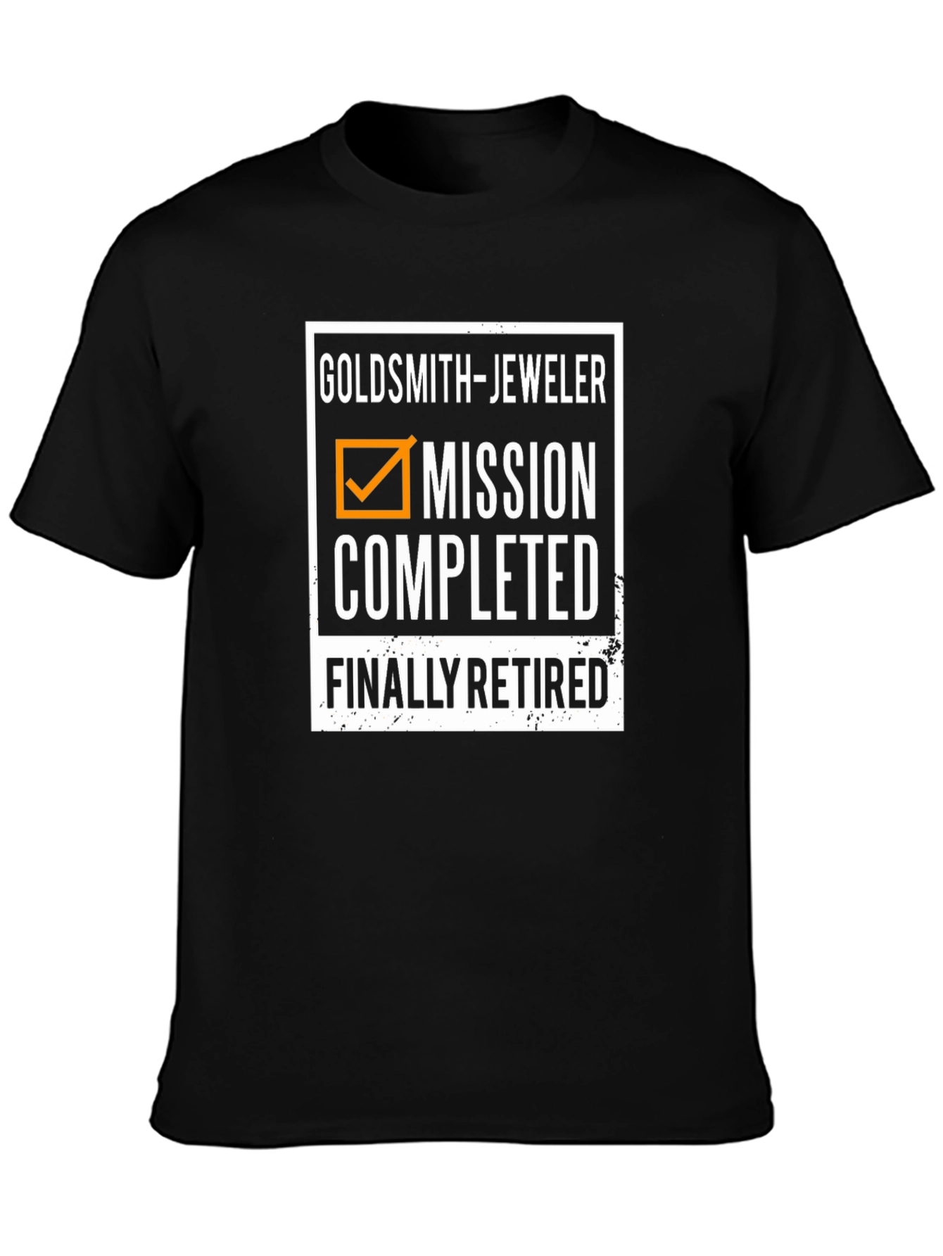Goldsmith Jeweler Retired T-Shirt - Mission Completed!