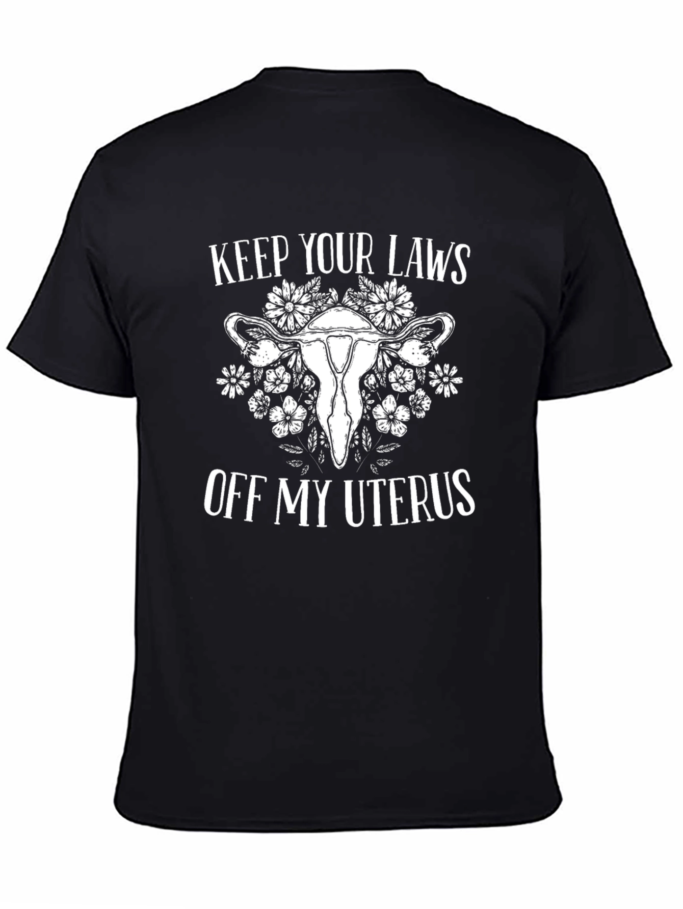 Feminist Slogan Tee: Keep Your Laws Off My Uterus