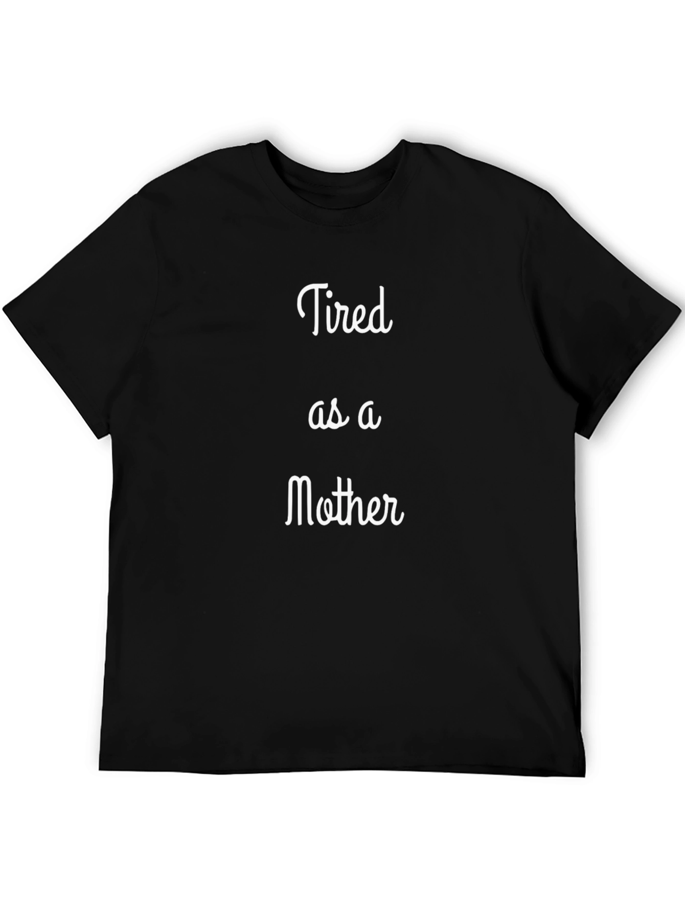Tired as a Mother Black T-Shirt