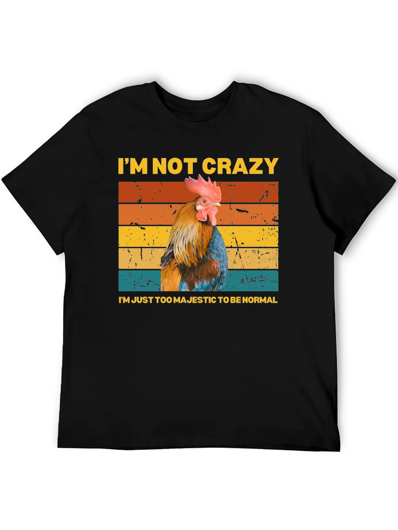 Majestic Chicken T-Shirt - Im Not Crazy