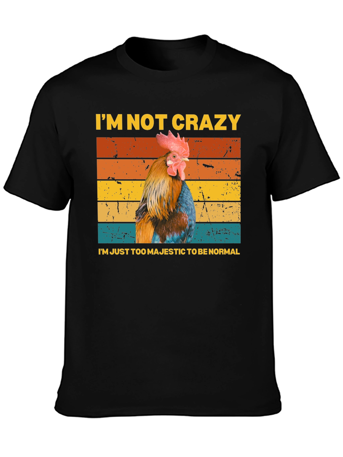 Majestic Chicken T-Shirt - Im Not Crazy