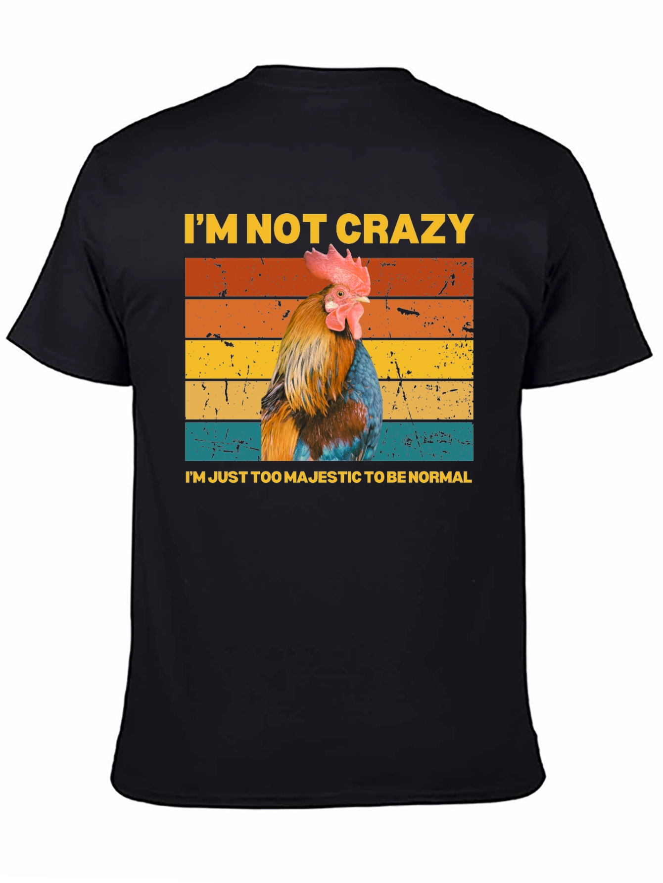 Majestic Chicken T-Shirt - Im Not Crazy