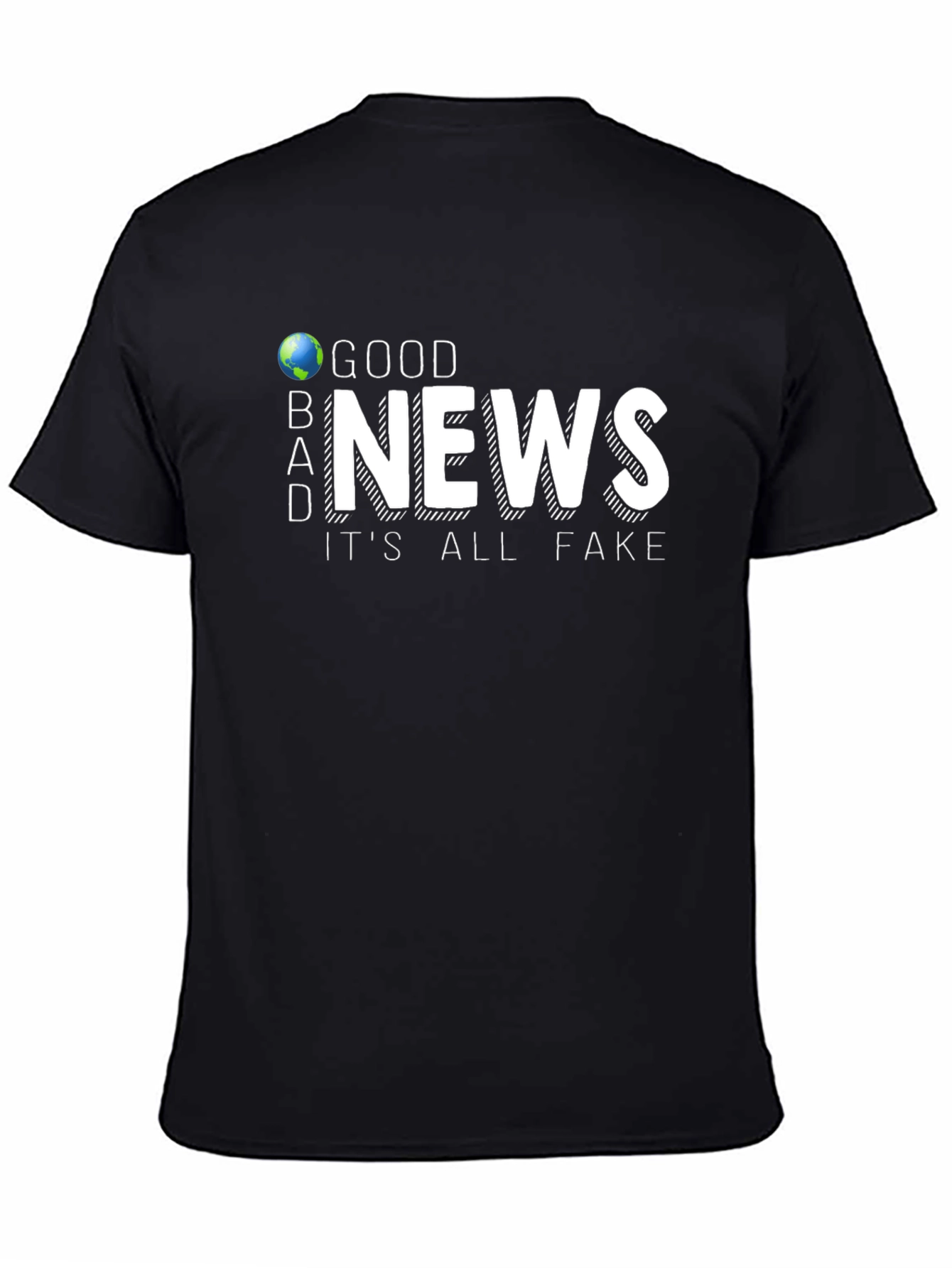 Good News Its All Fake T-Shirt
