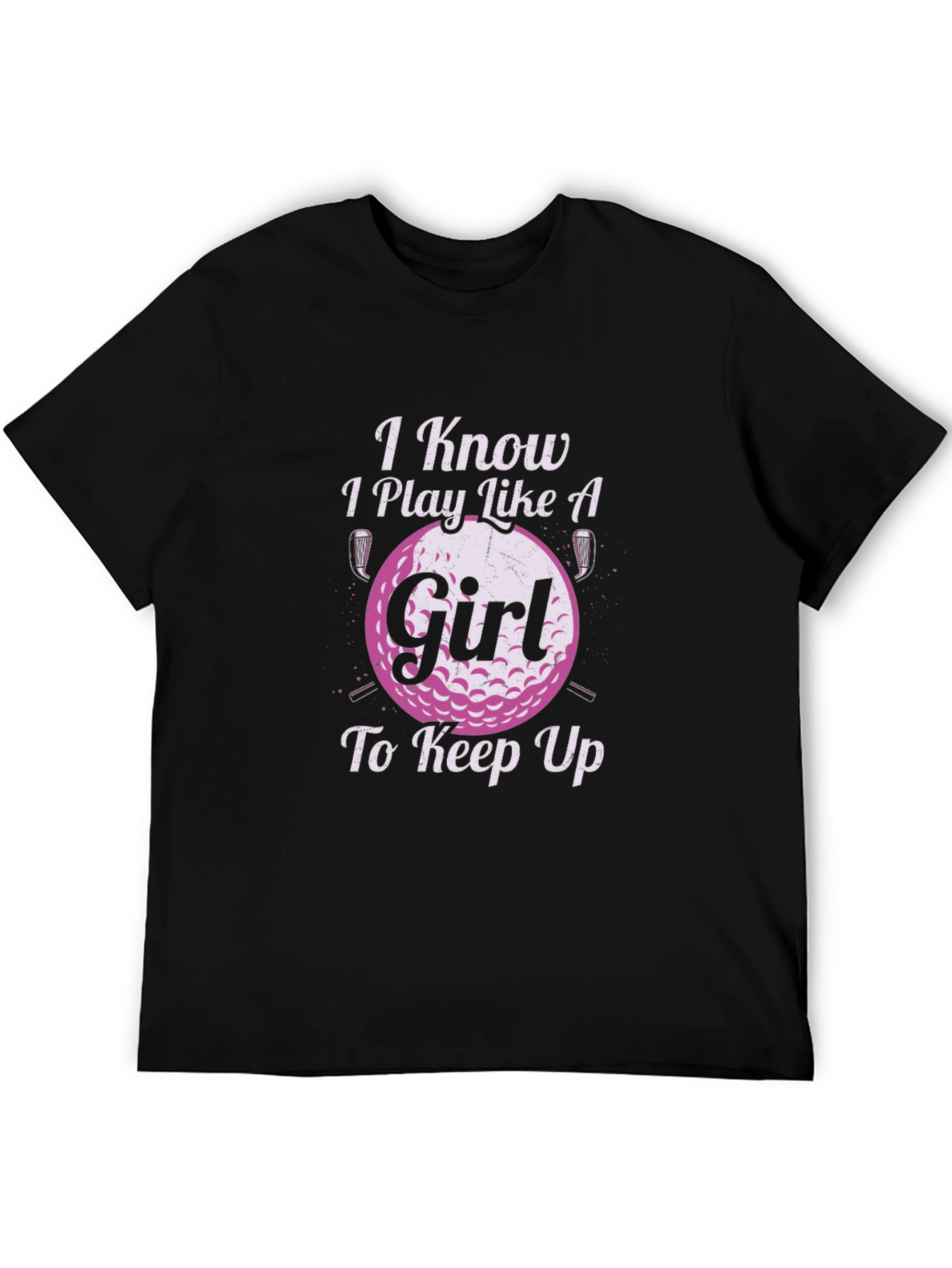 I Know I Play Like A Girl Golf T-Shirt