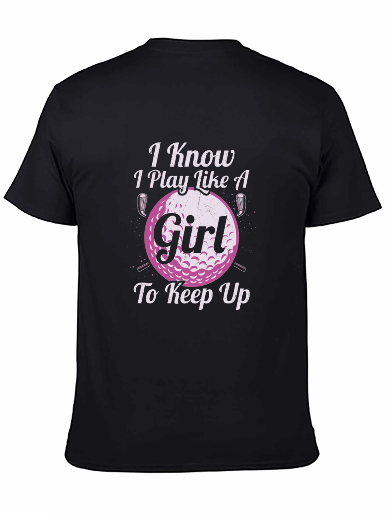 I Know I Play Like A Girl Golf T-Shirt