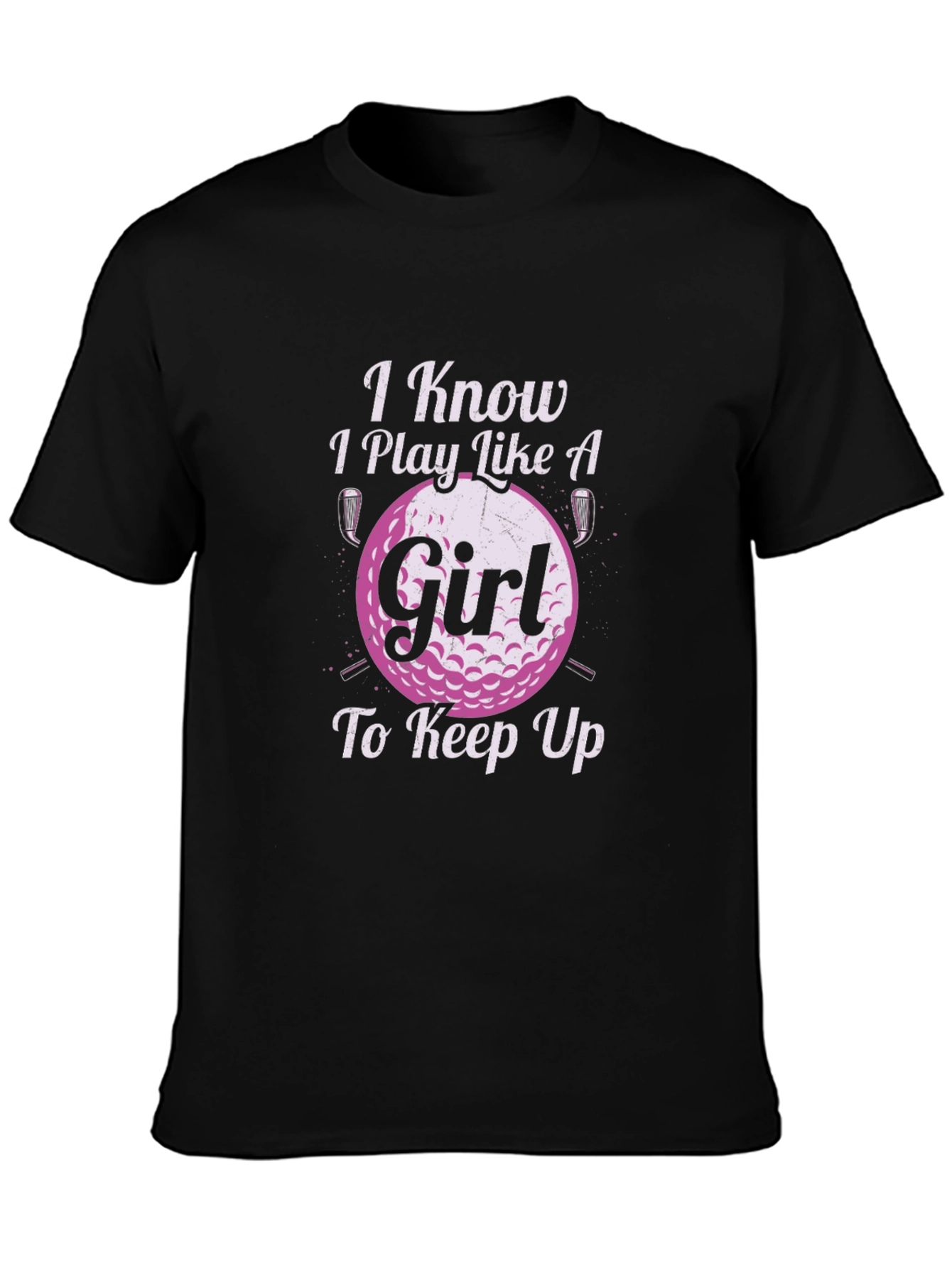 I Know I Play Like A Girl Golf T-Shirt