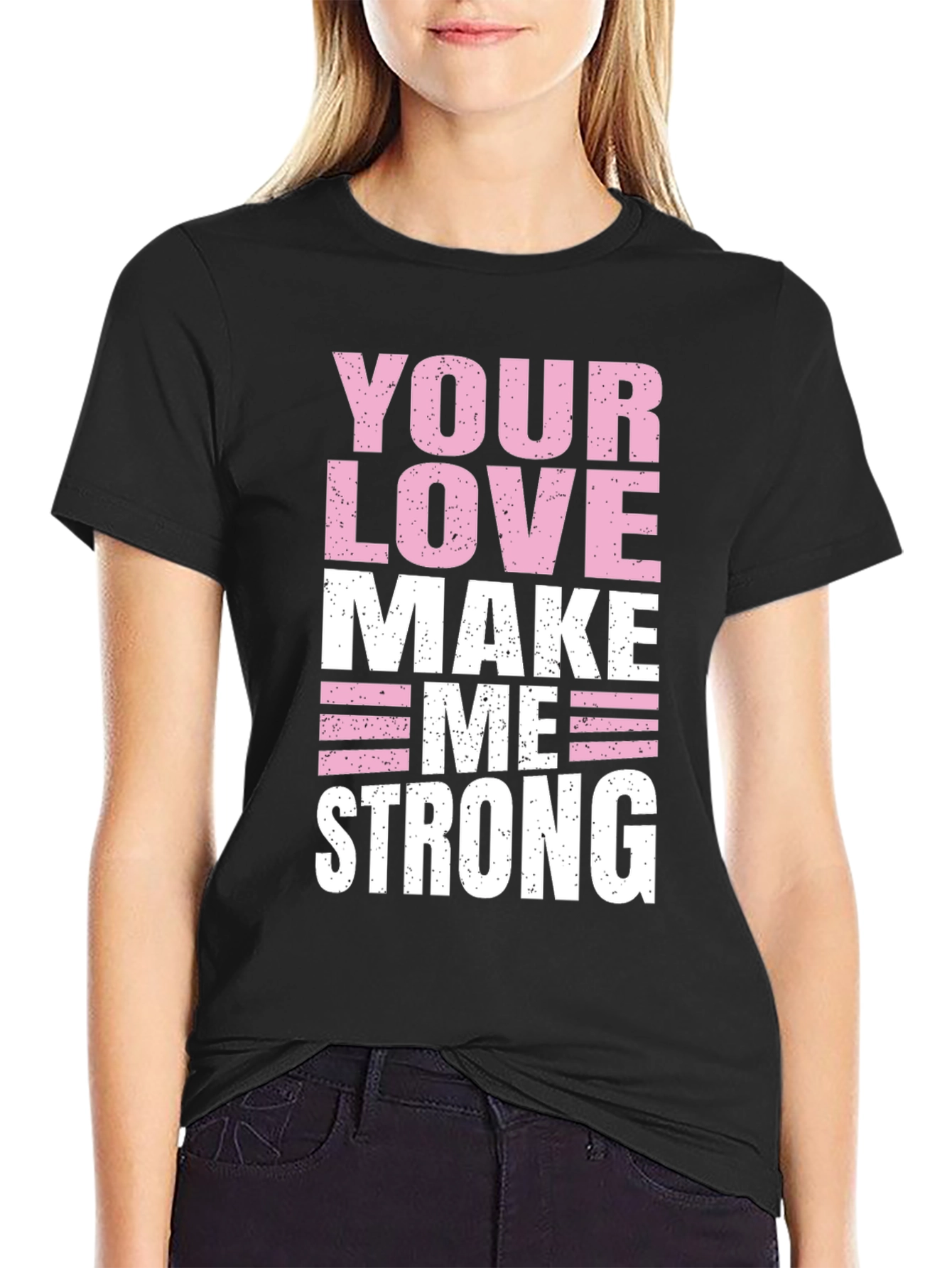 Your Love Makes Me Strong Graphic T-Shirt