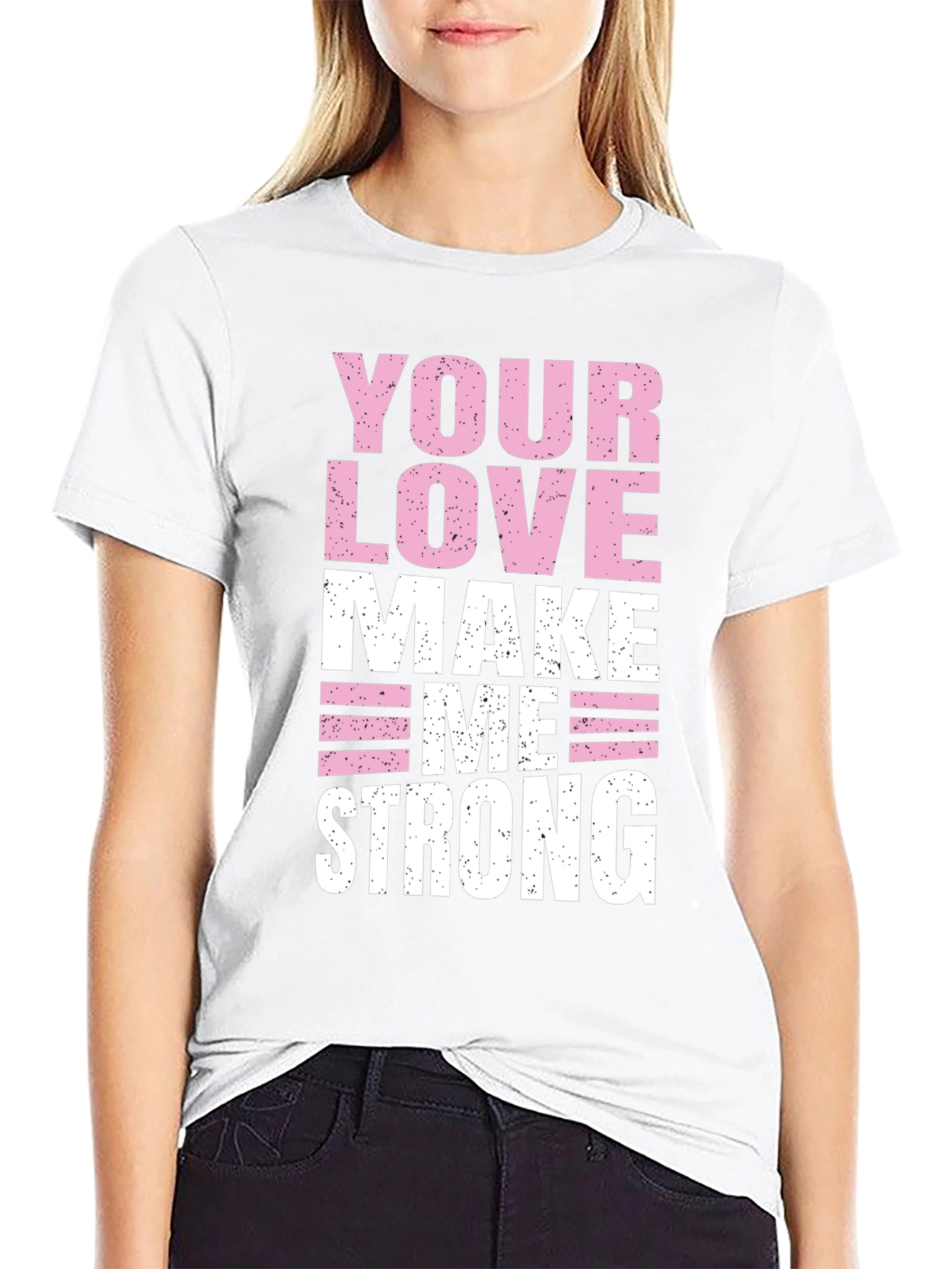 Your Love Makes Me Strong Graphic T-Shirt
