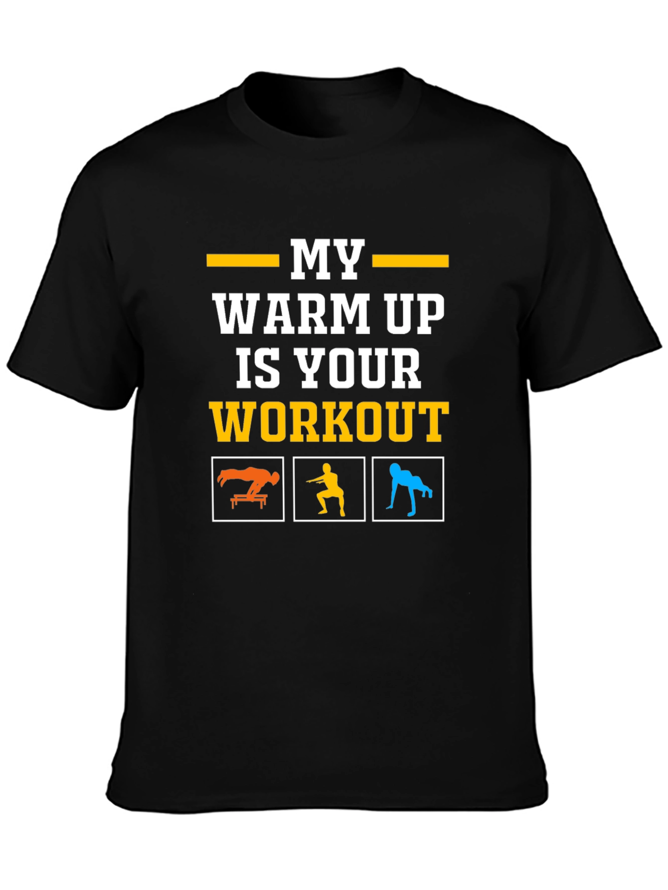 My Warm Up is Your Workout Black T-Shirt