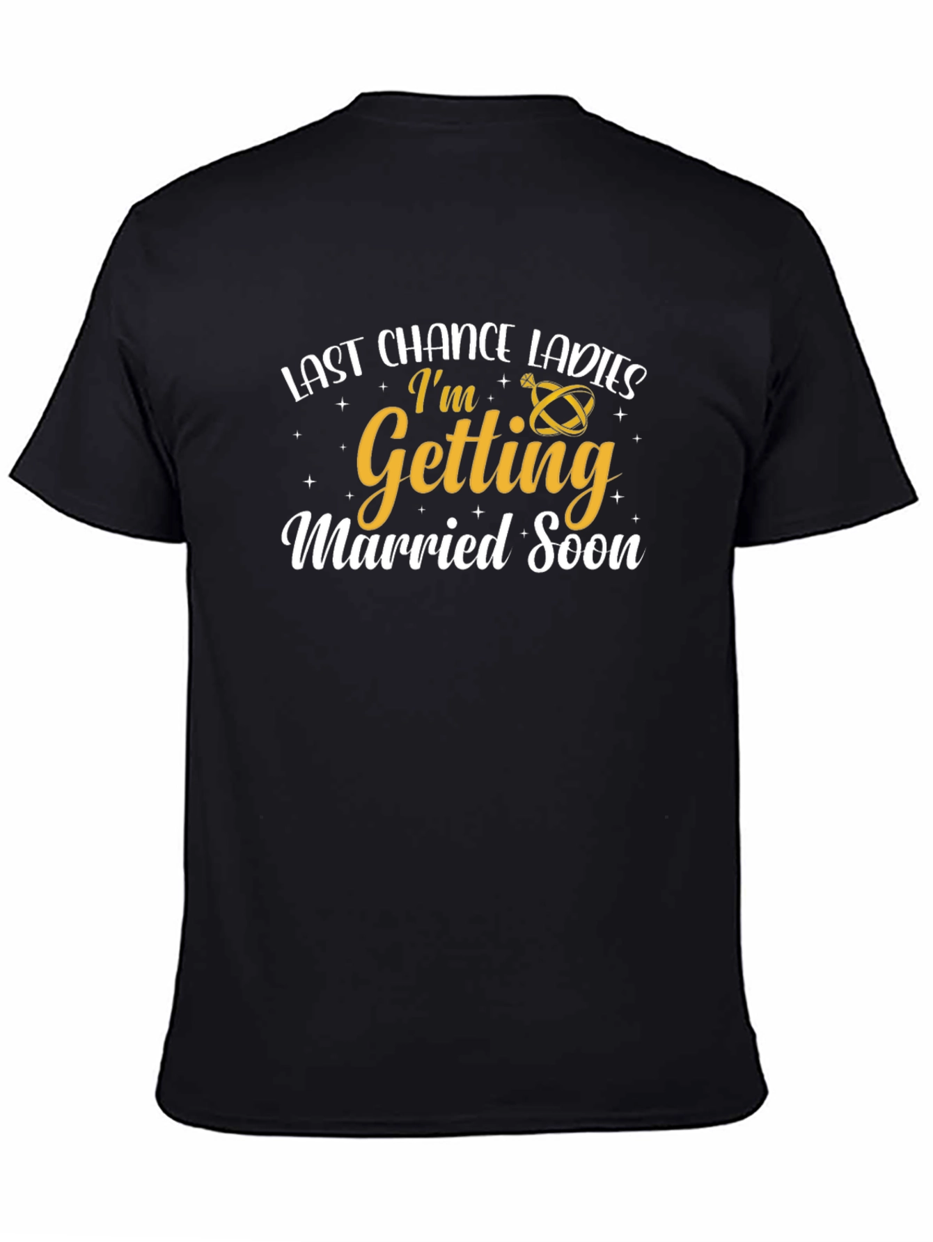 Last Chance Ladies Im Getting Married Soon T-Shirt