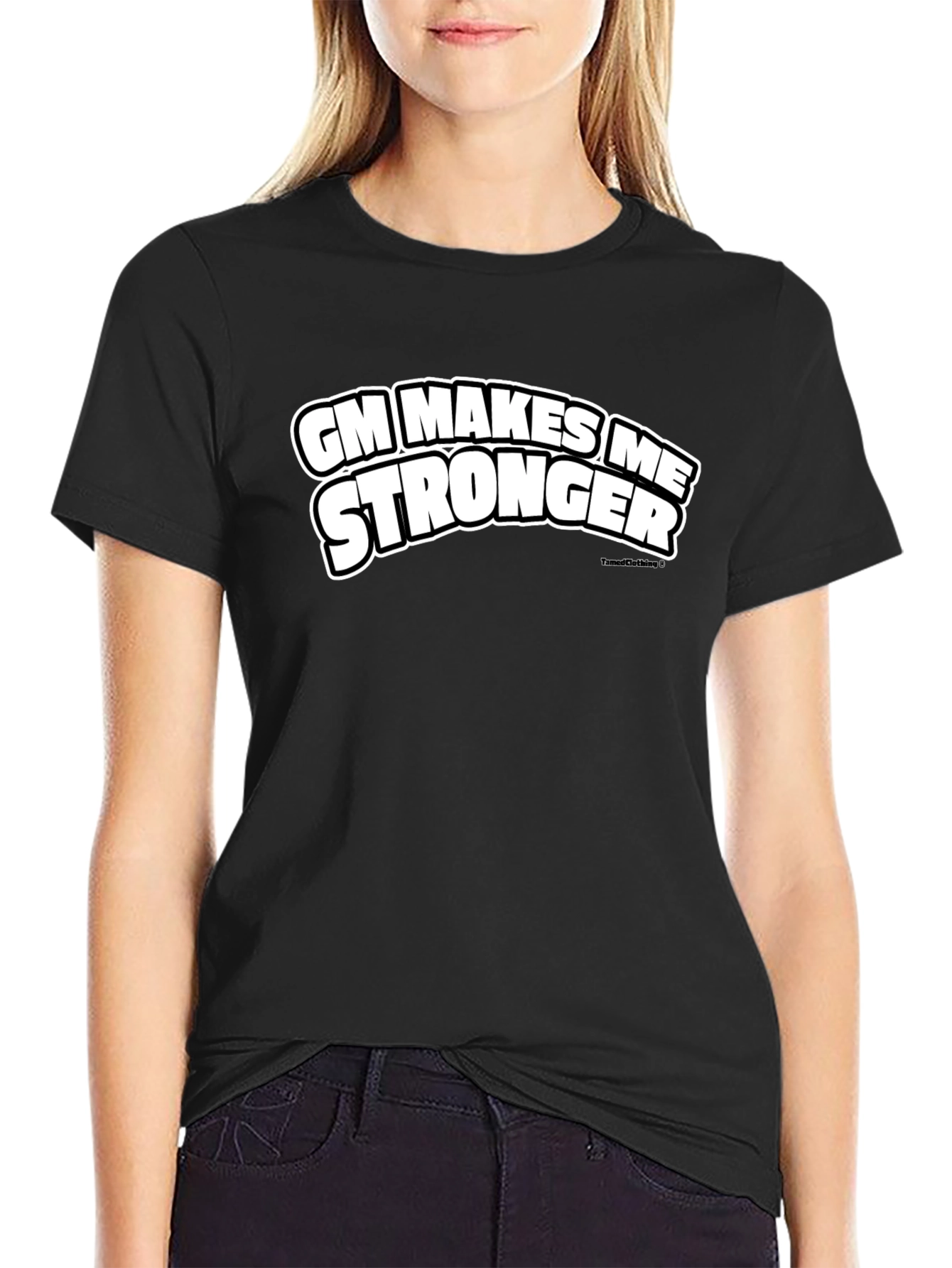 GM Makes Me Stronger Black T-Shirt