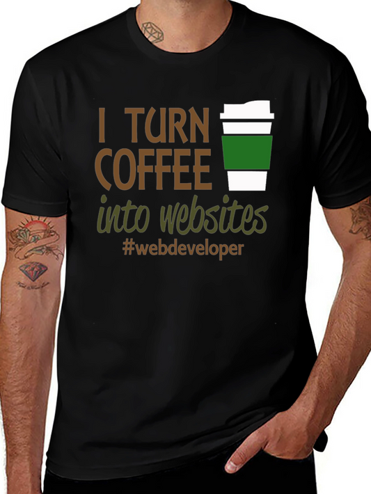 I Turn Coffee Into Websites T-Shirt