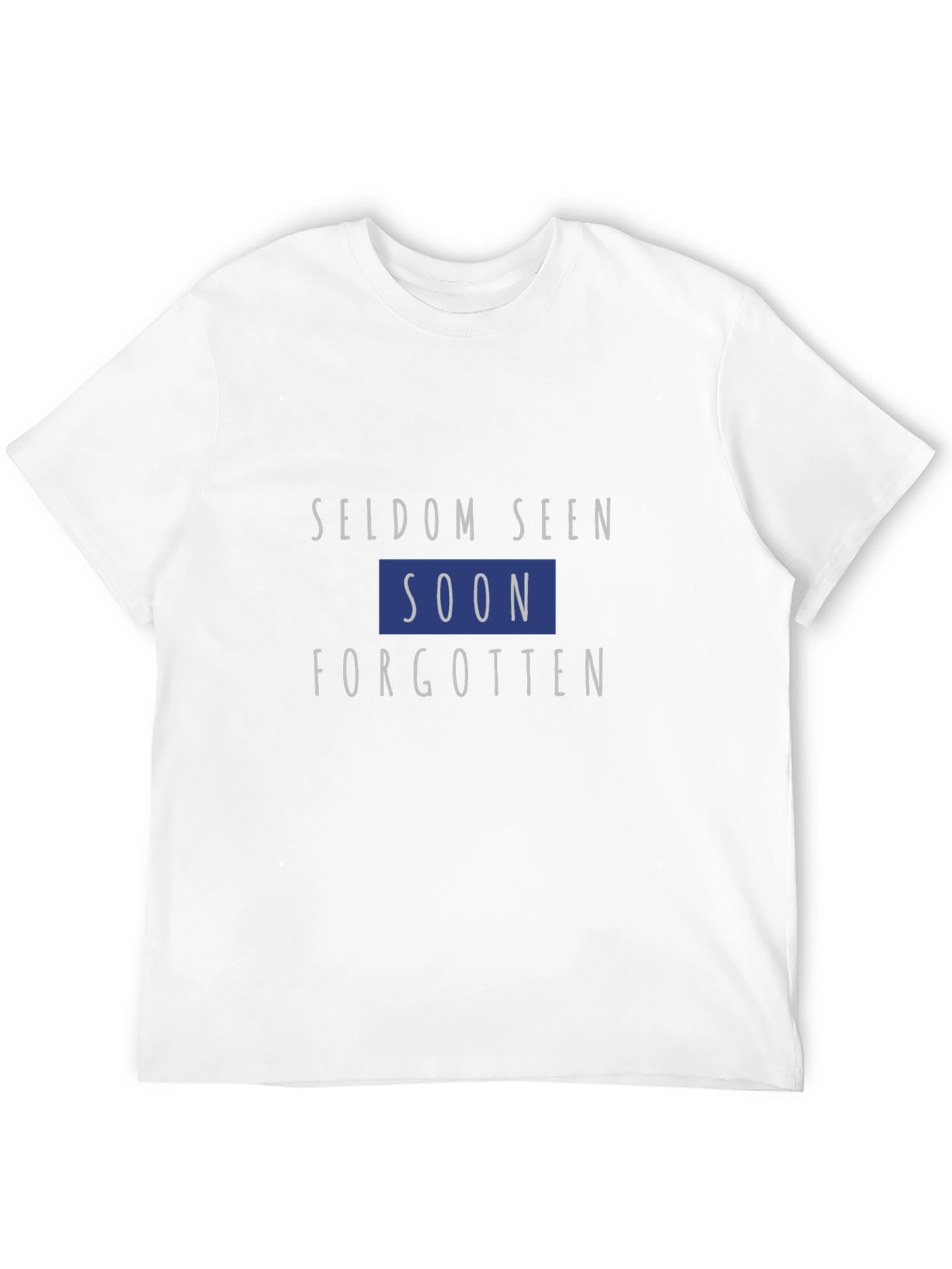 Seldom Seen Soon Forgotten Graphic T-Shirt