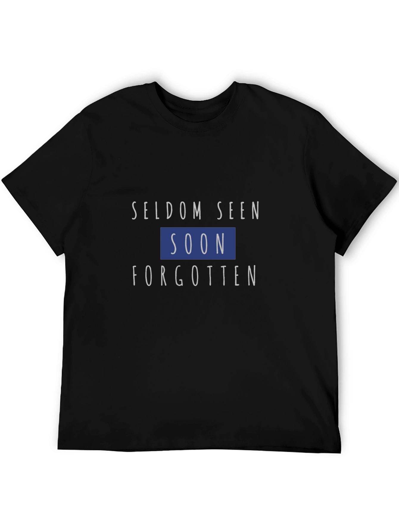 Seldom Seen Soon Forgotten Graphic T-Shirt