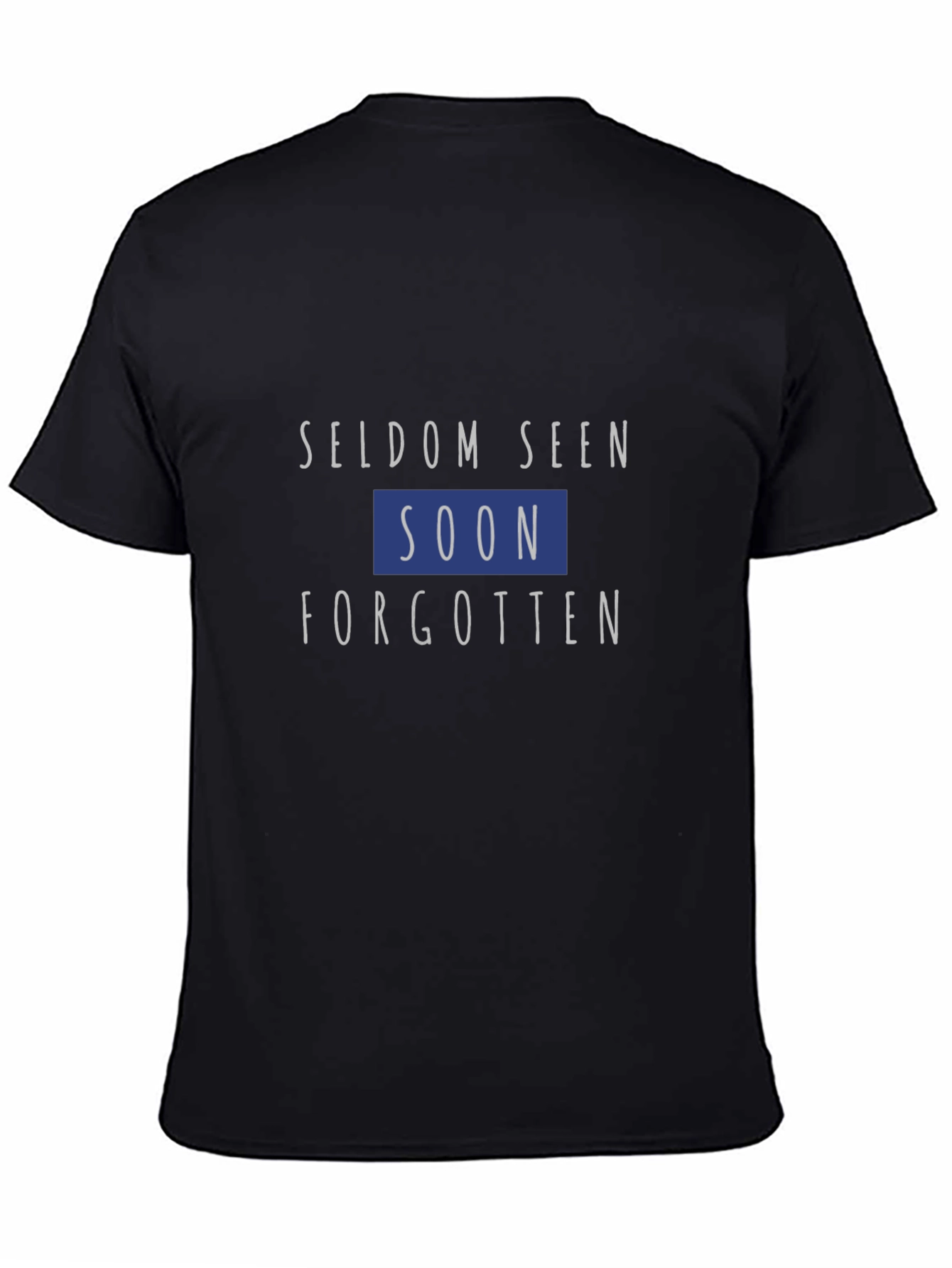 Seldom Seen Soon Forgotten Graphic T-Shirt