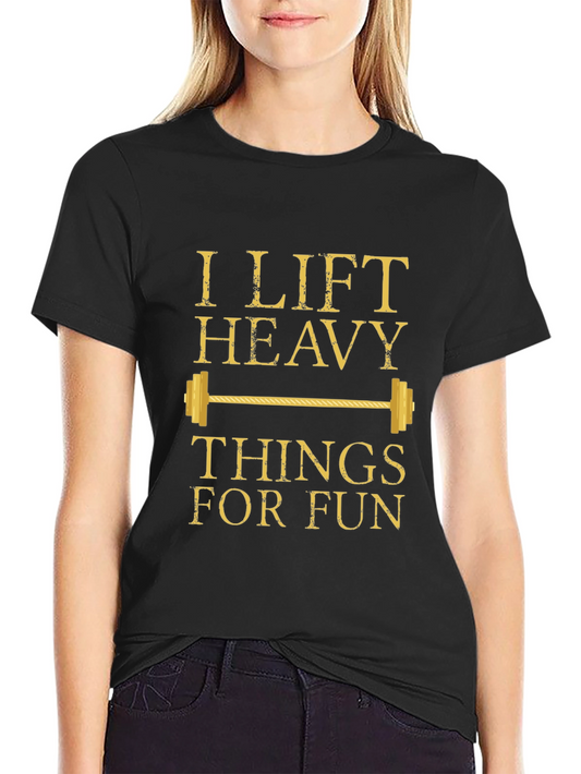 I Lift Heavy Things For Fun Black T-Shirt