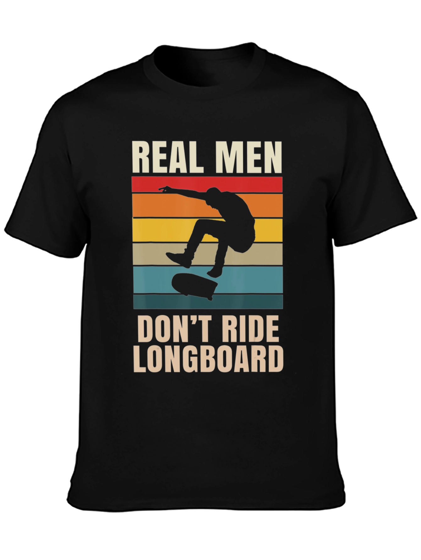 Real Men Dont Ride Longboard Black T-Shirt