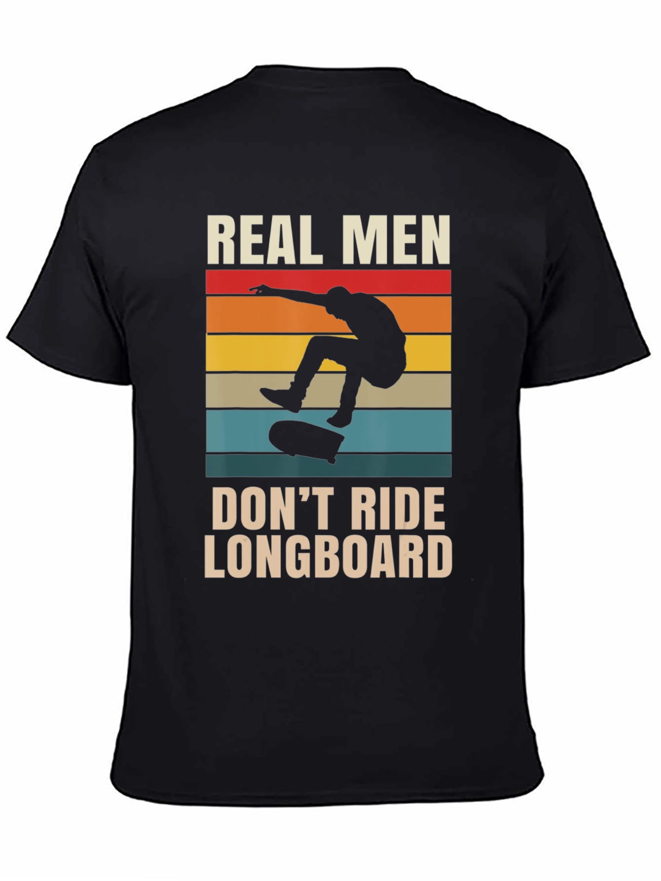 Real Men Dont Ride Longboard Black T-Shirt