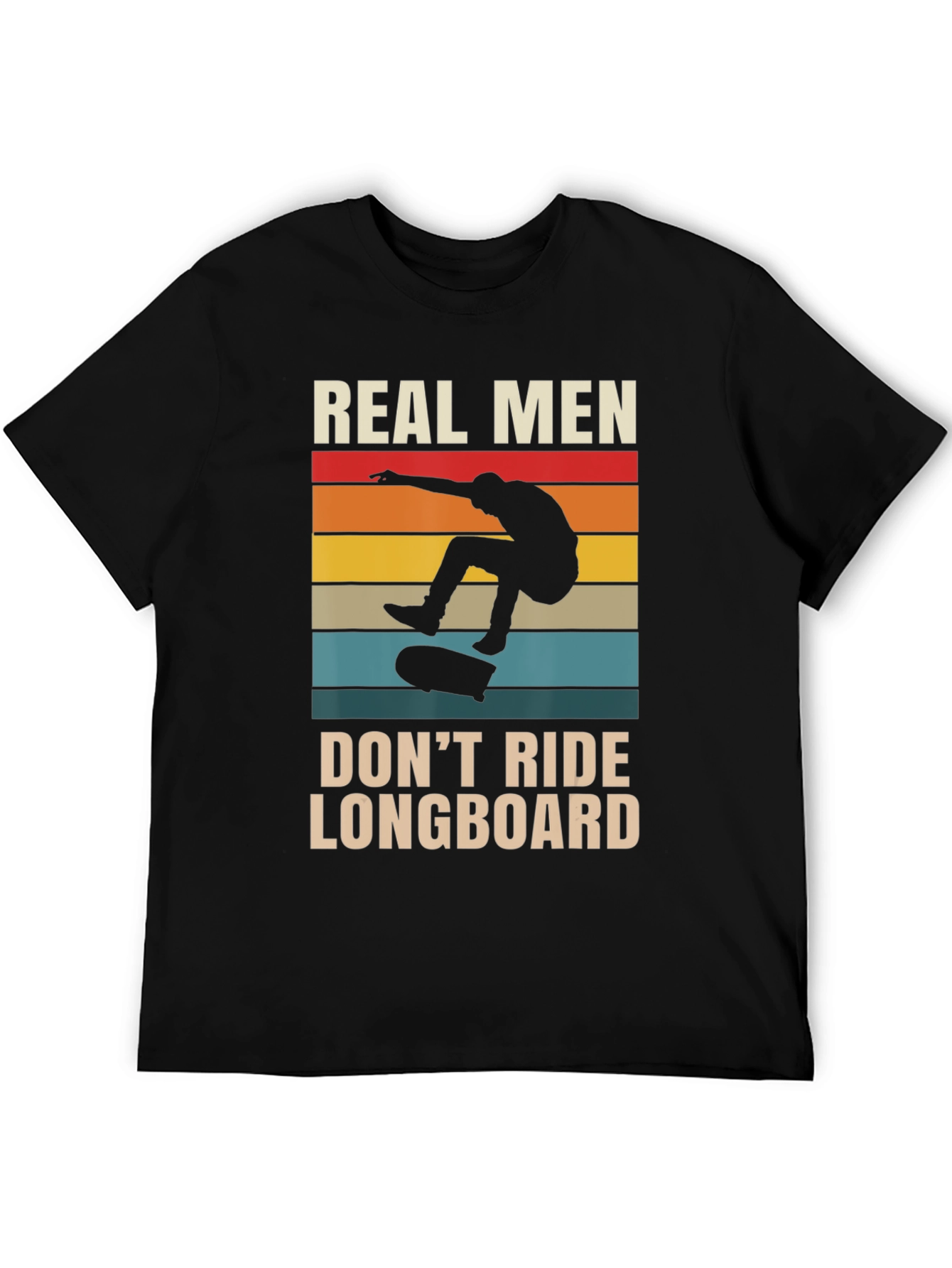 Real Men Dont Ride Longboard Black T-Shirt