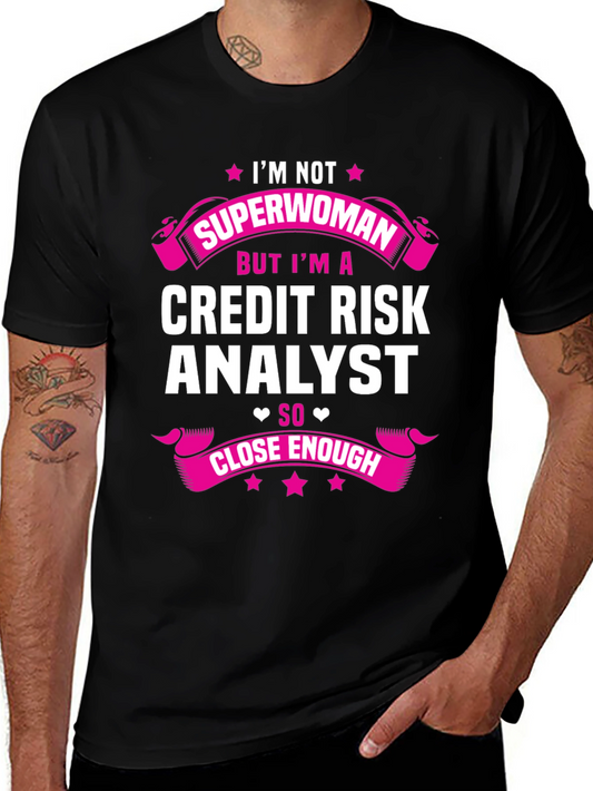 Credit Risk Analyst T-Shirt - Superwoman Close Enough