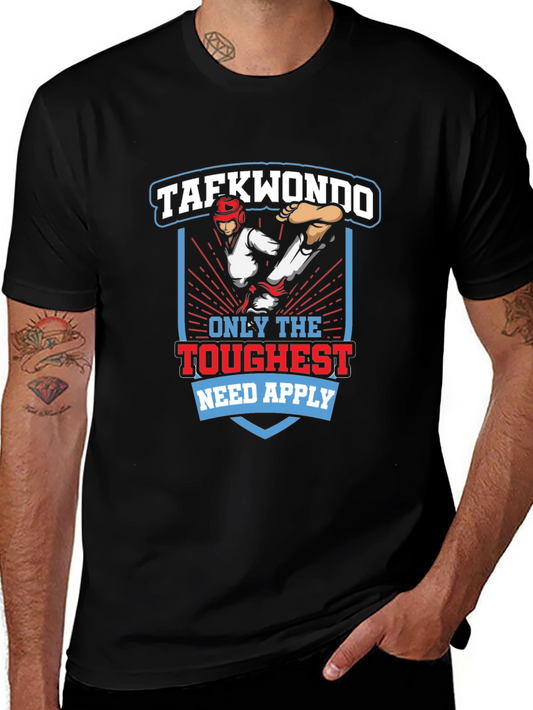 Taekwondo Graphic T-Shirt - Only The Toughest Need Apply