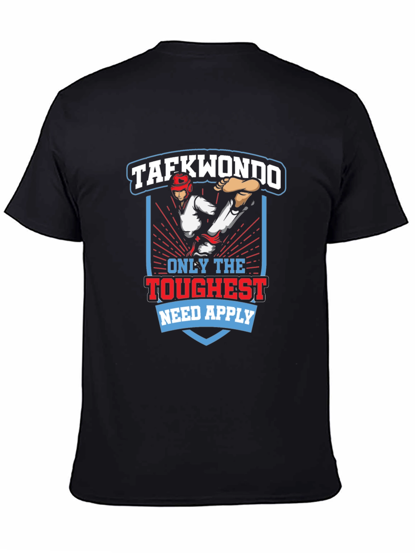 Taekwondo Graphic T-Shirt - Only The Toughest Need Apply