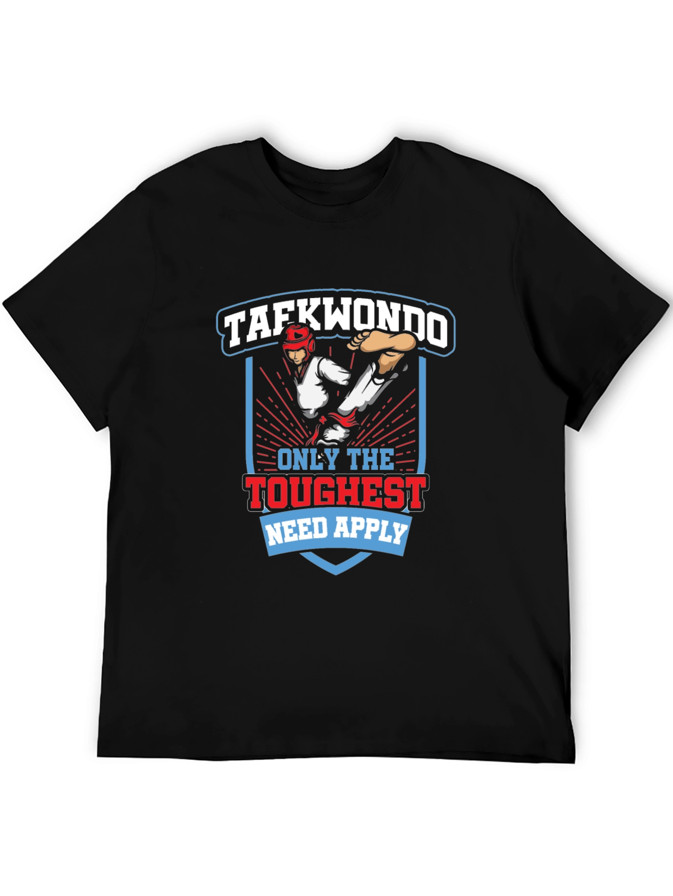 Taekwondo Graphic T-Shirt - Only The Toughest Need Apply