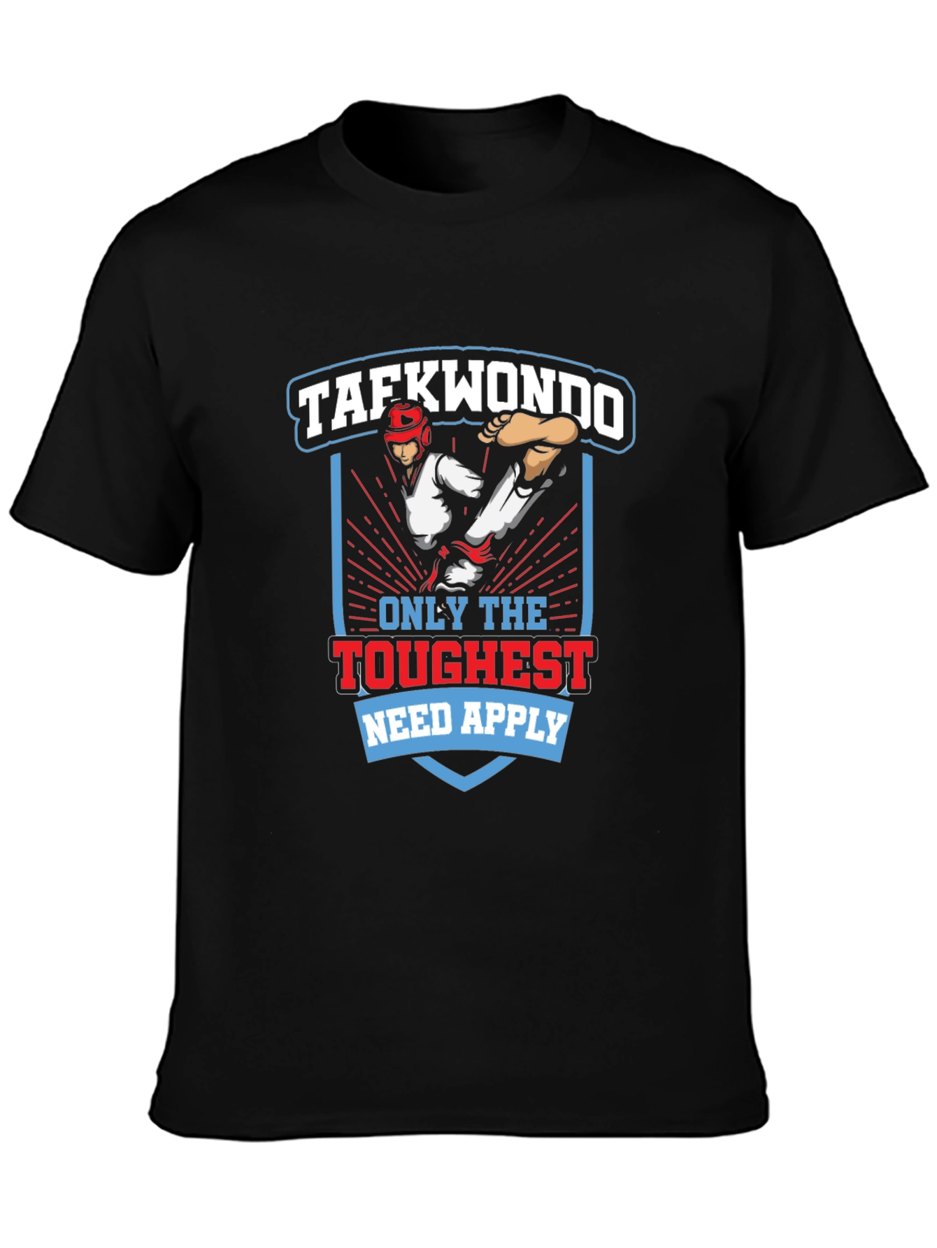 Taekwondo Graphic T-Shirt - Only The Toughest Need Apply