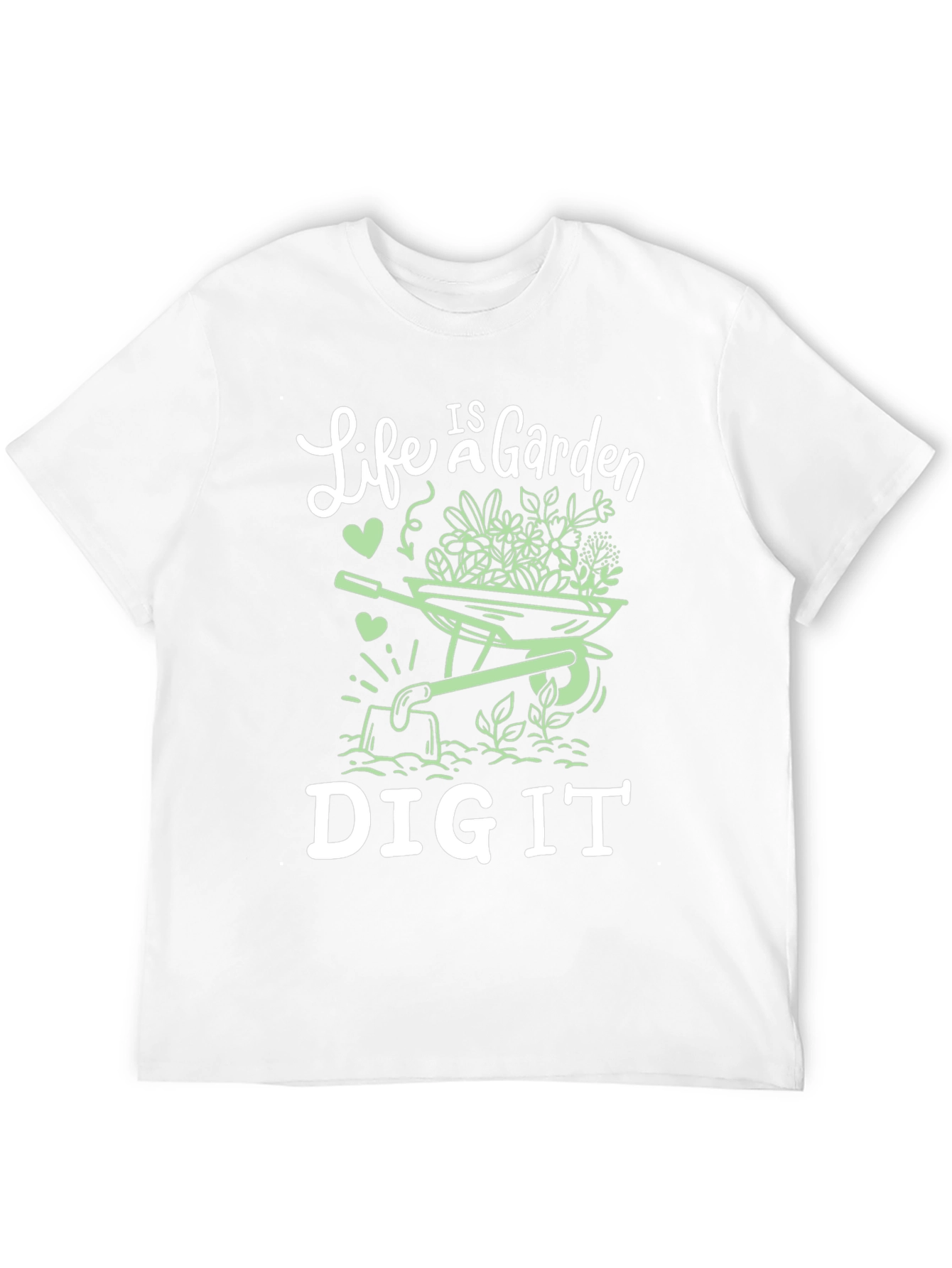 Life is a Garden Dig It Graphic Tee