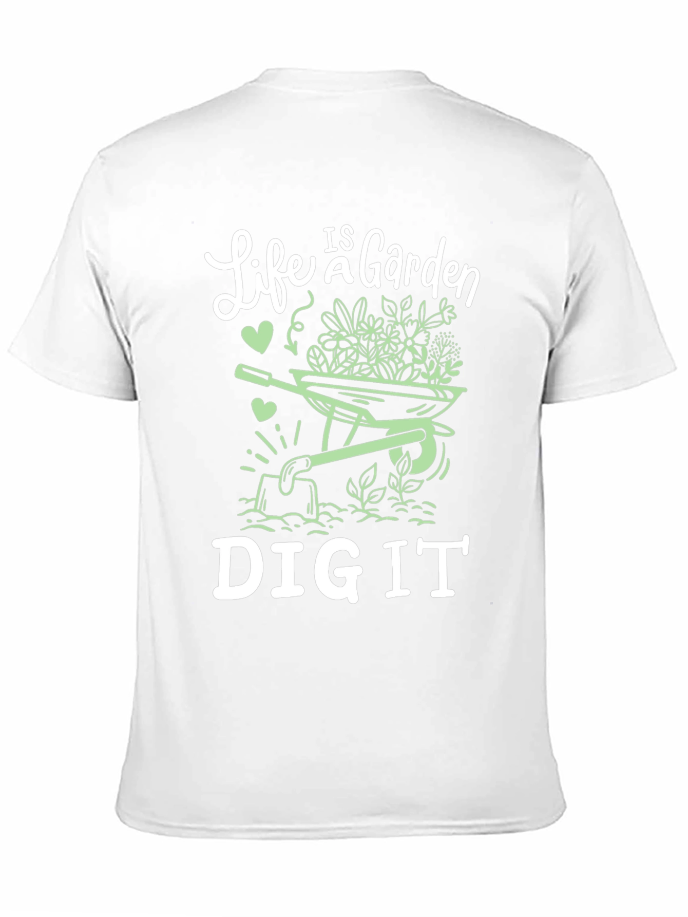Life is a Garden Dig It Graphic Tee