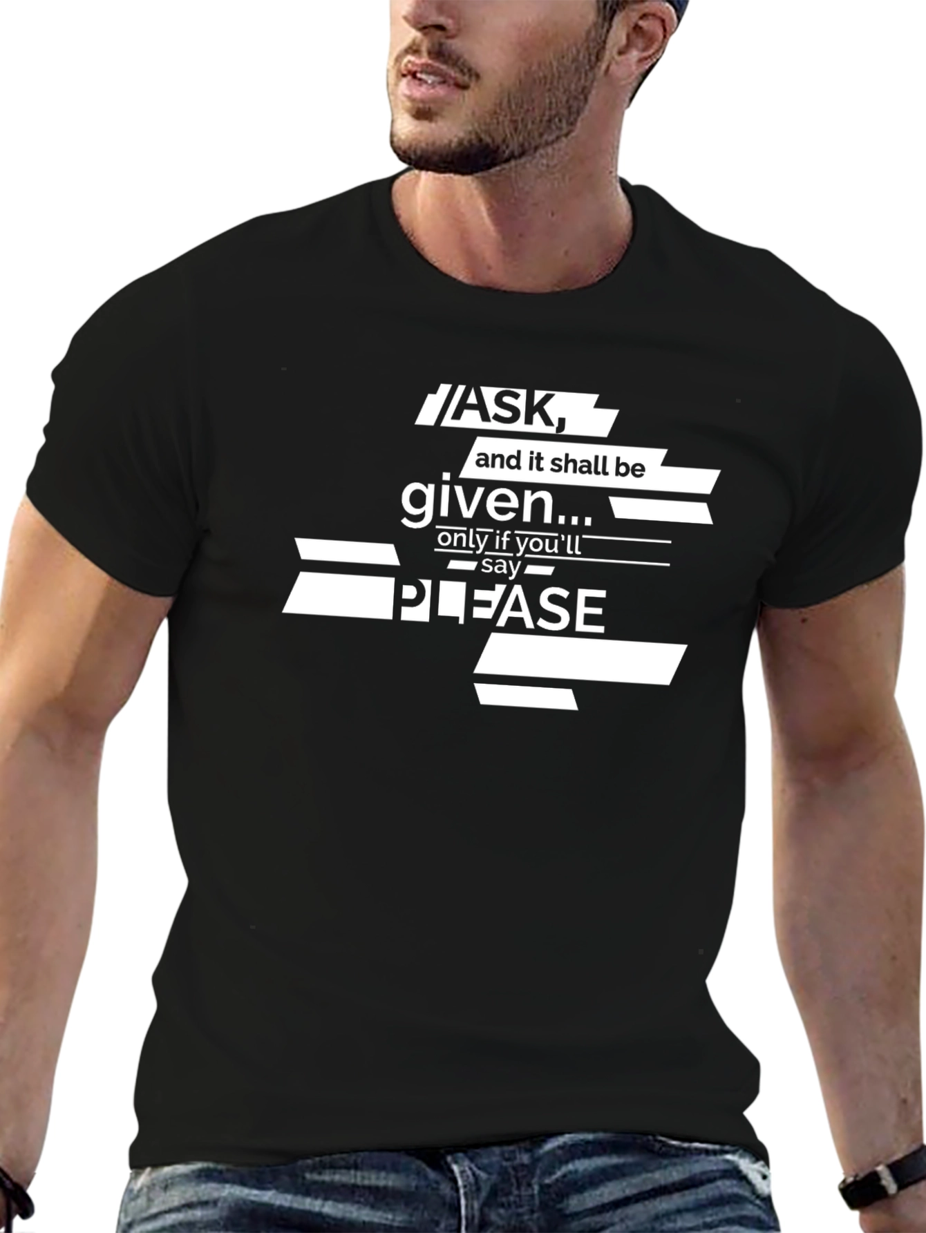 Ask and it Shall Be Given Graphic T-Shirt