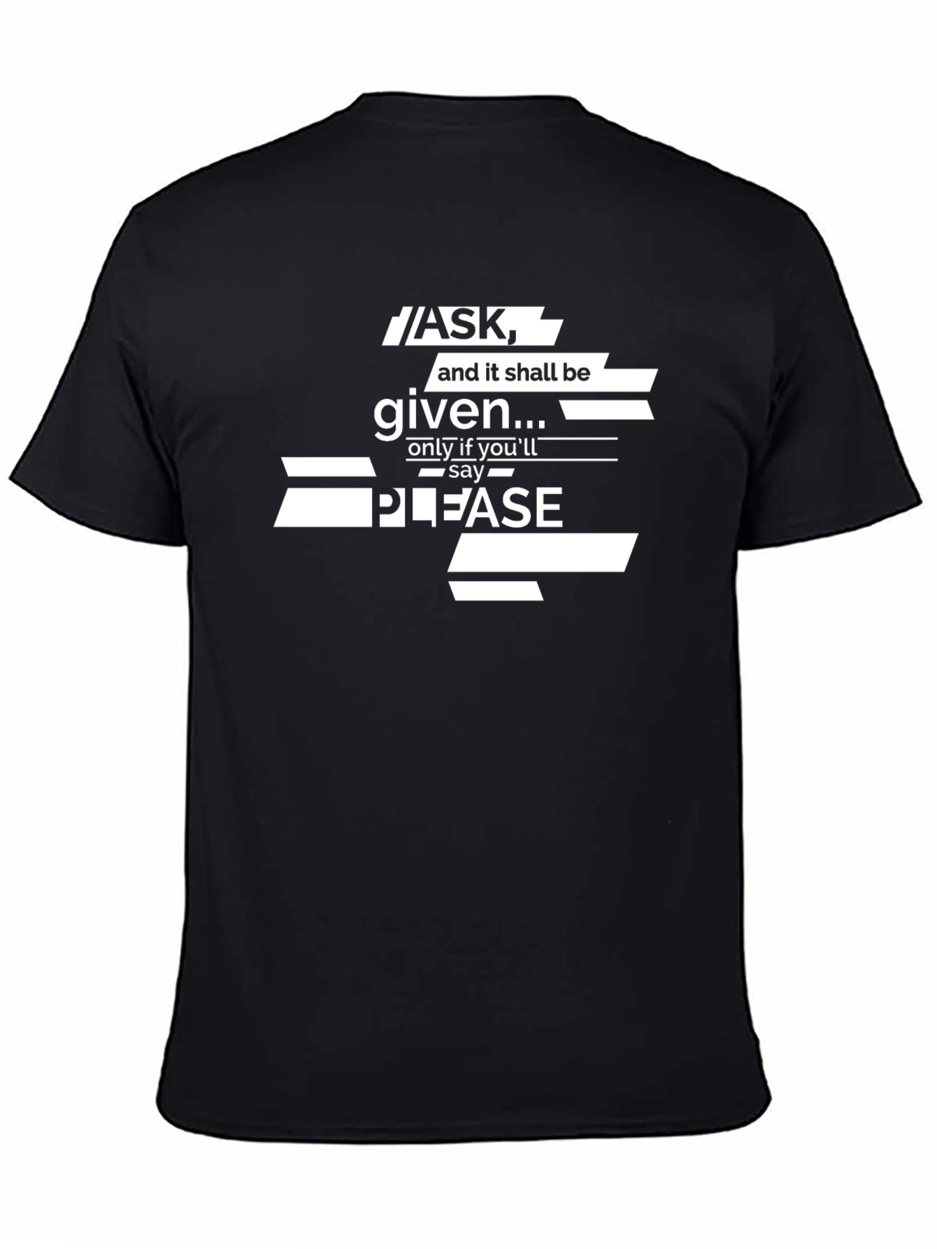 Ask and it Shall Be Given Graphic T-Shirt