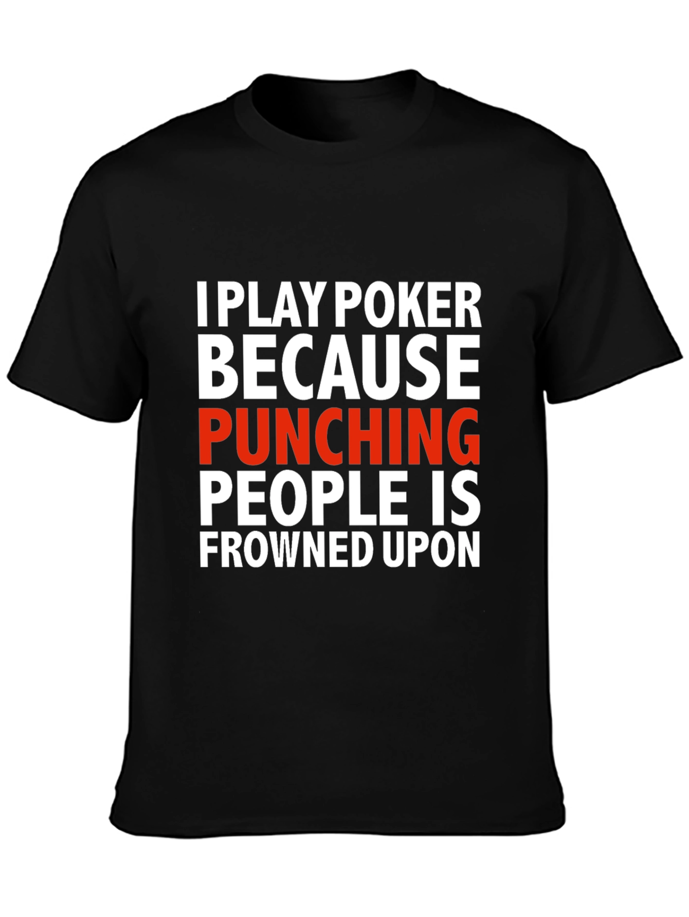 Funny Poker Player Graphic T-Shirt - Punching Frowned Upon