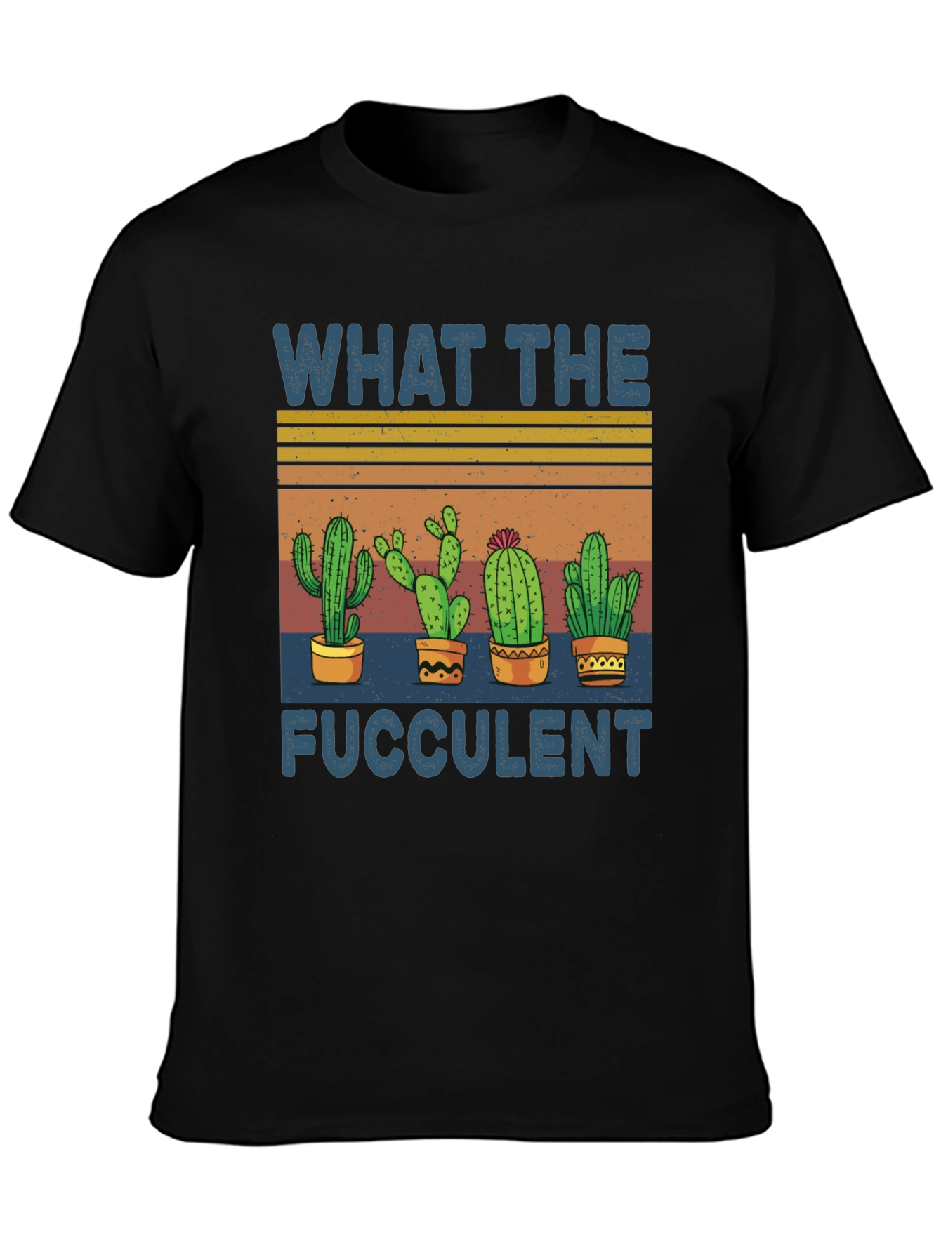 What the Fucculent Cactus Graphic Tee
