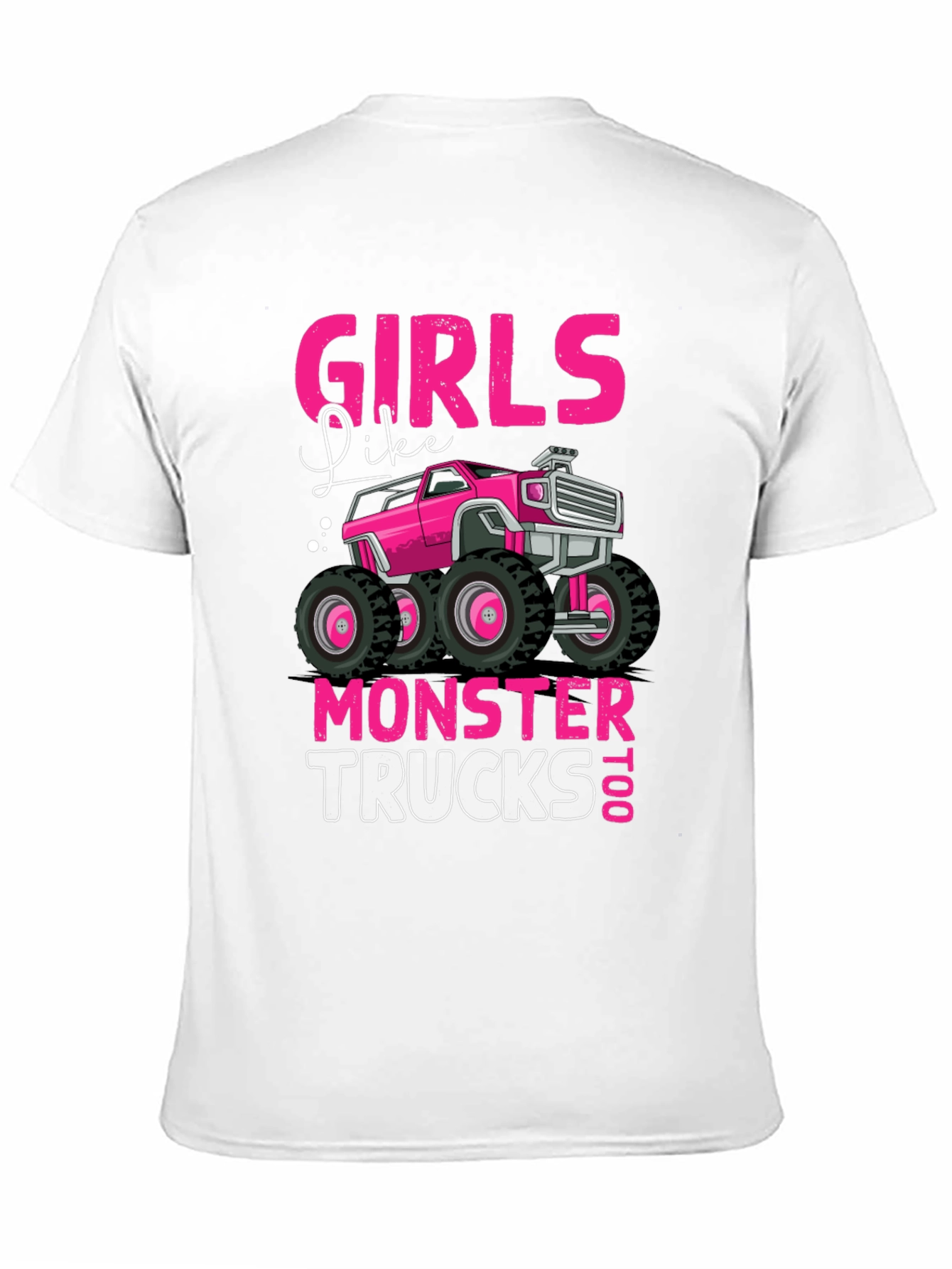 Girls Like Monster Trucks Too T-Shirt
