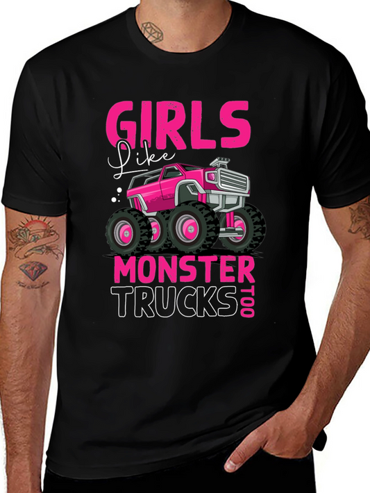Girls Like Monster Trucks Too T-Shirt
