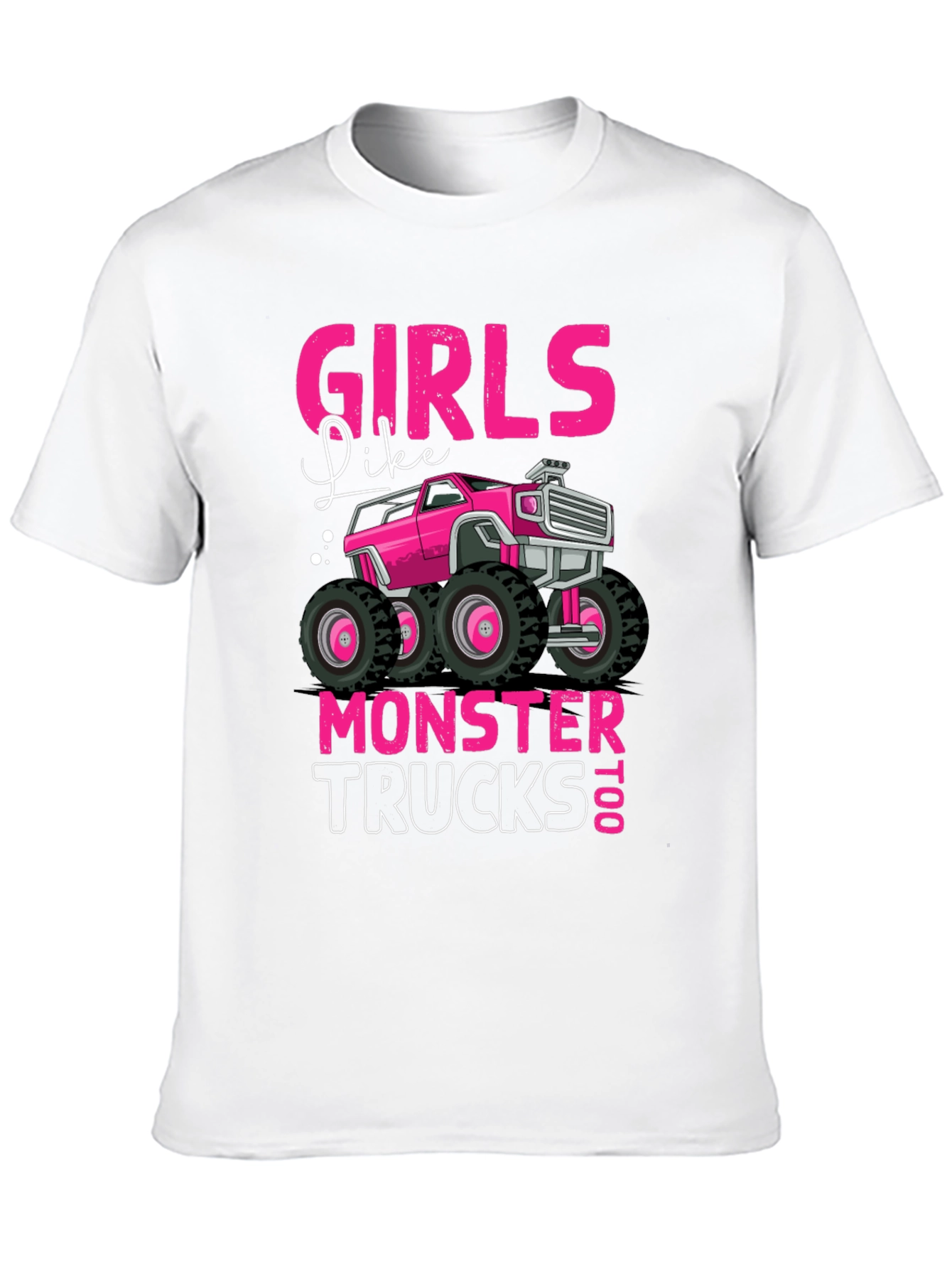 Girls Like Monster Trucks Too T-Shirt