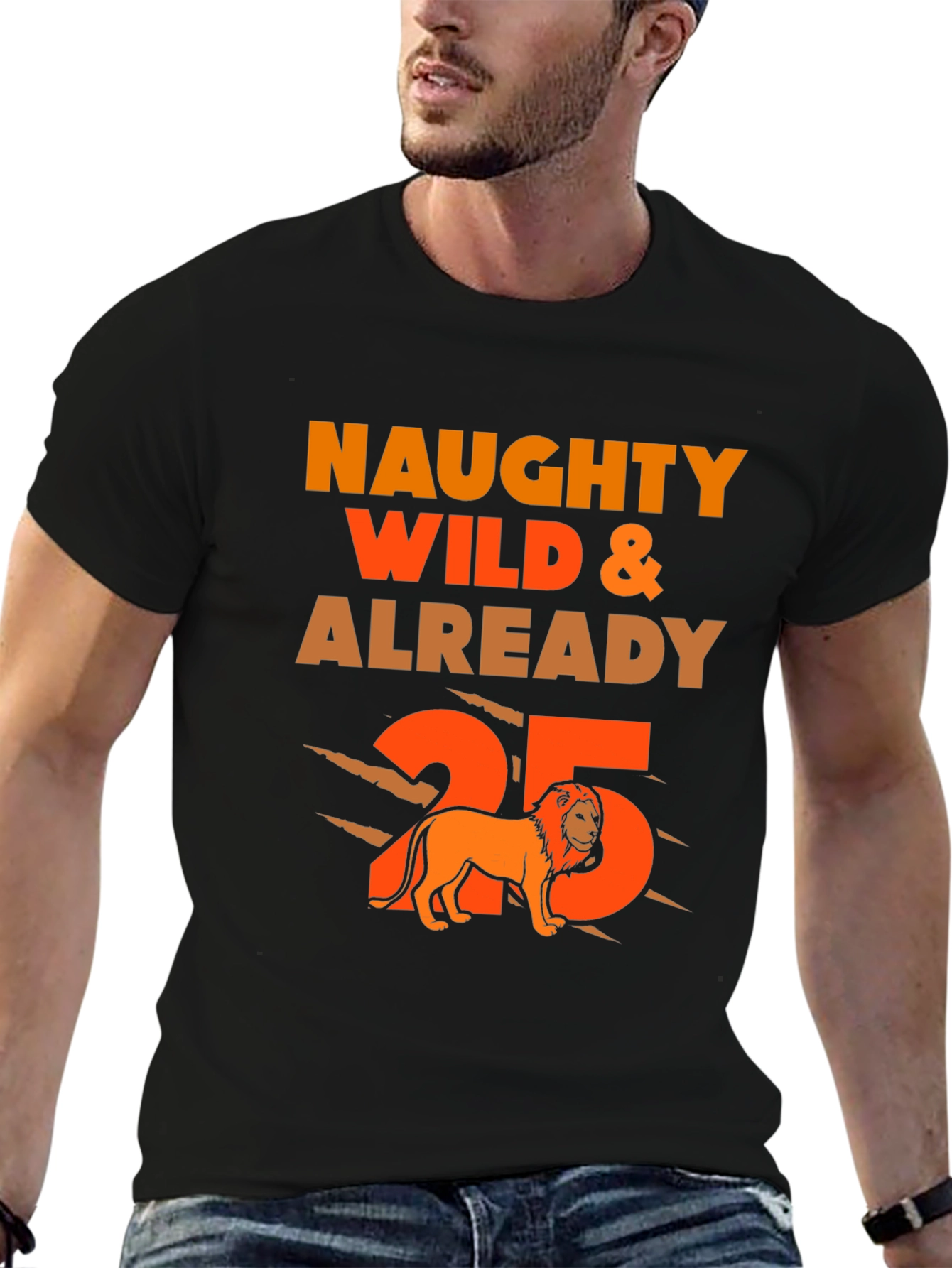 Naughty Wild & Already 25th Birthday Lion T-Shirt