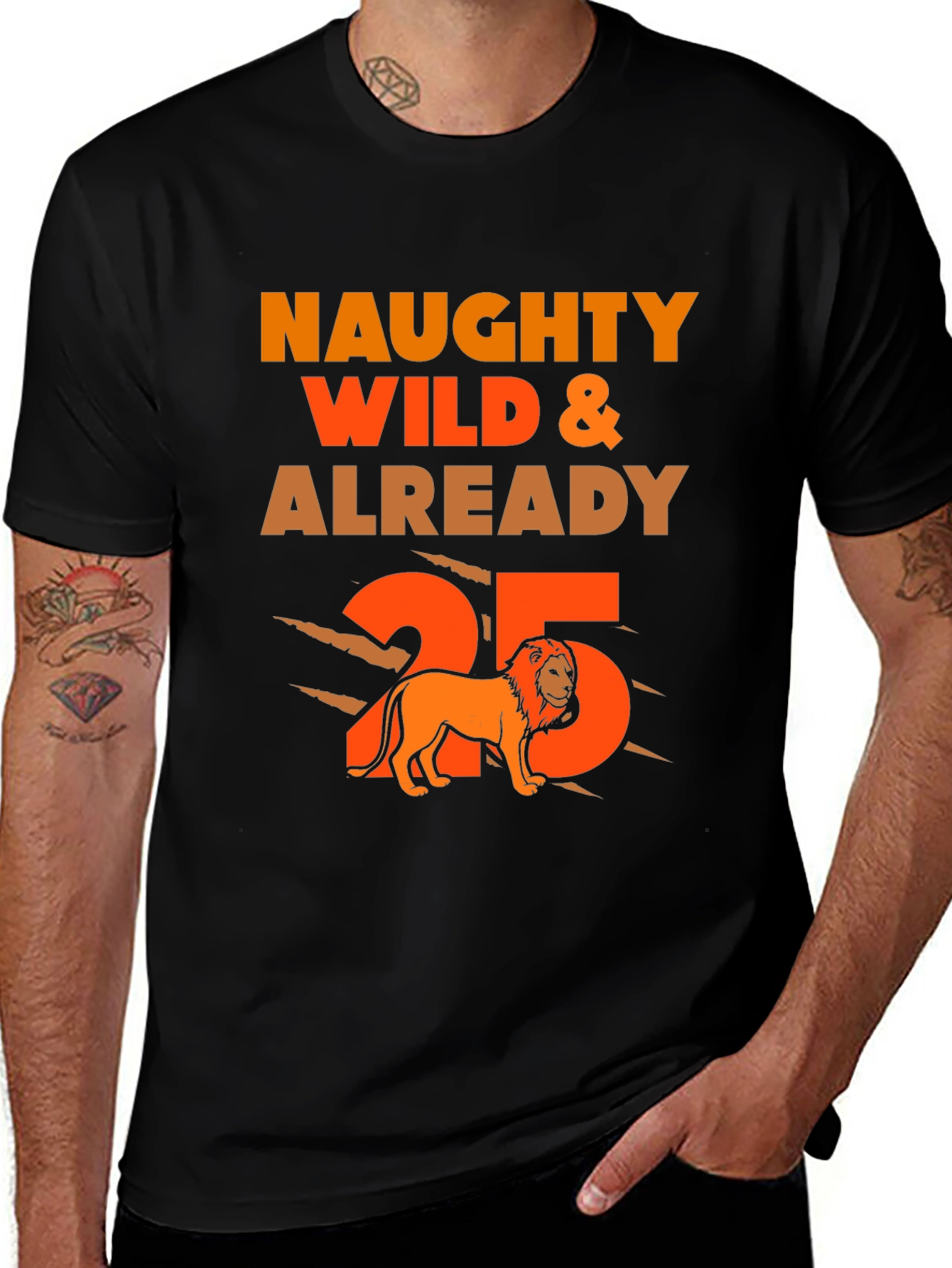 Naughty Wild & Already 25th Birthday Lion T-Shirt