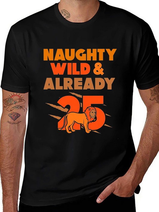 Naughty Wild & Already 25th Birthday Lion T-Shirt