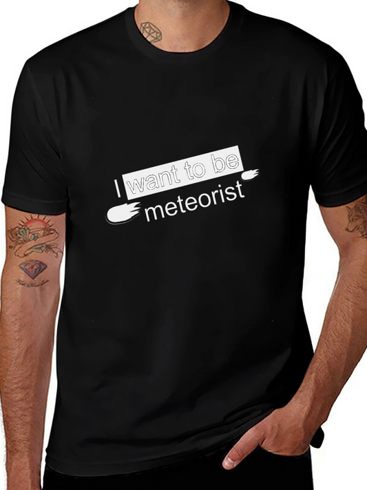 I Want to Be Meteorist Black T-Shirt