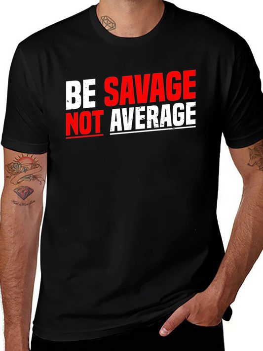 Be Savage Not Average Black T-Shirt