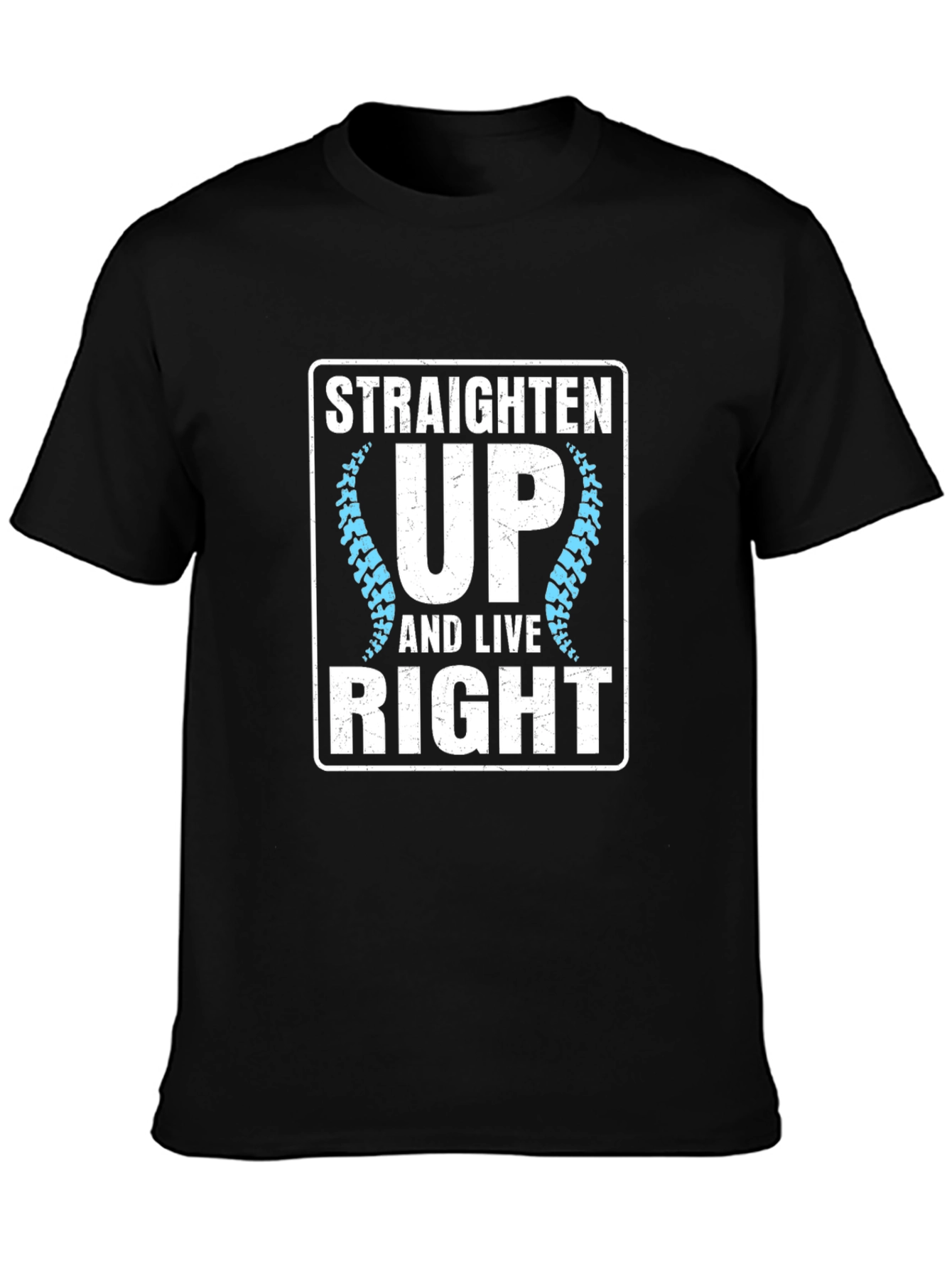 Straighten Up & Live Right T-Shirt Chiropractic Gift