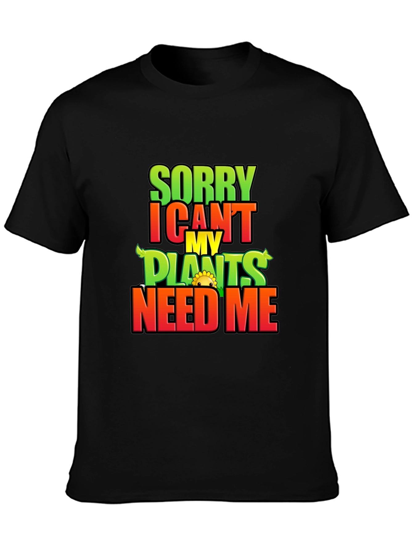 Sorry I Cant My Plants Need Me T-Shirt