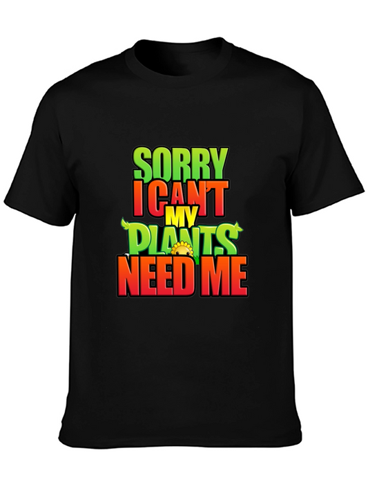 Sorry I Cant My Plants Need Me T-Shirt