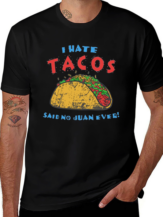 I Hate Tacos - Said No Juan Ever T-Shirt